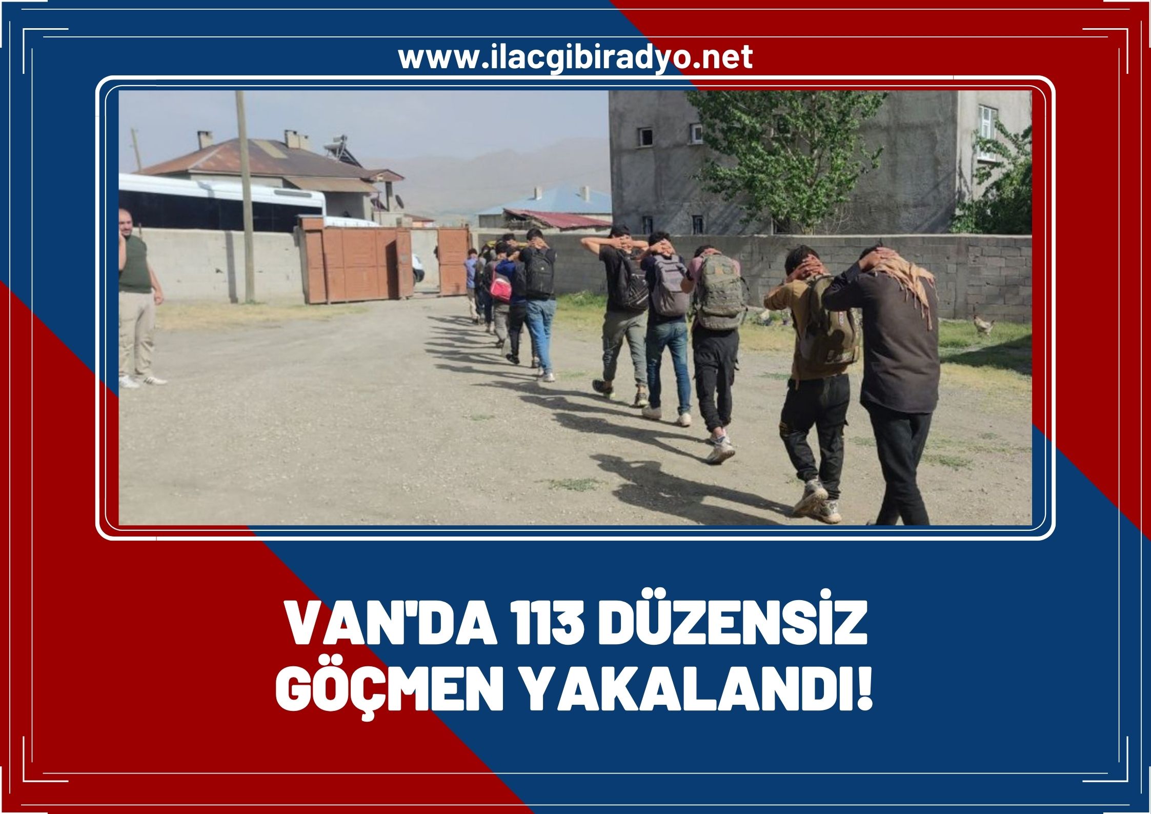 Van’da 113 düzensiz göçmen yakalandı