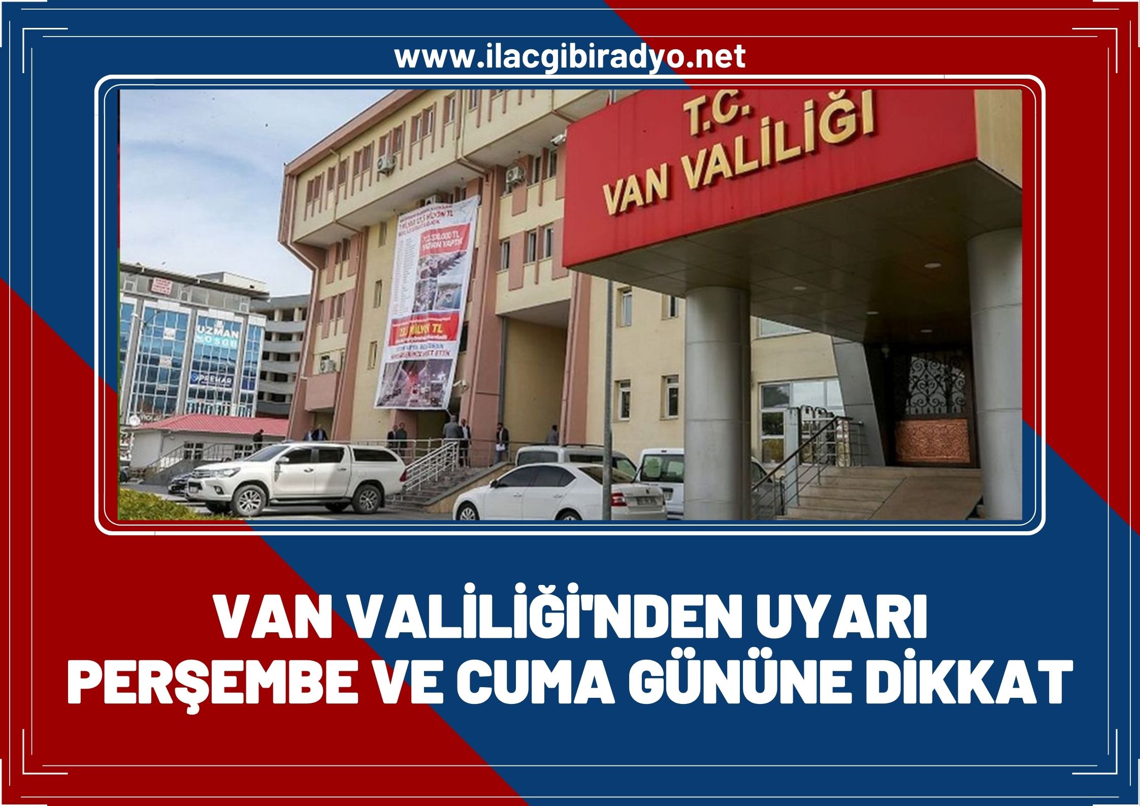 Van Valiliği’nden uyarı! Perşembe ve Cuma gününe dikkat