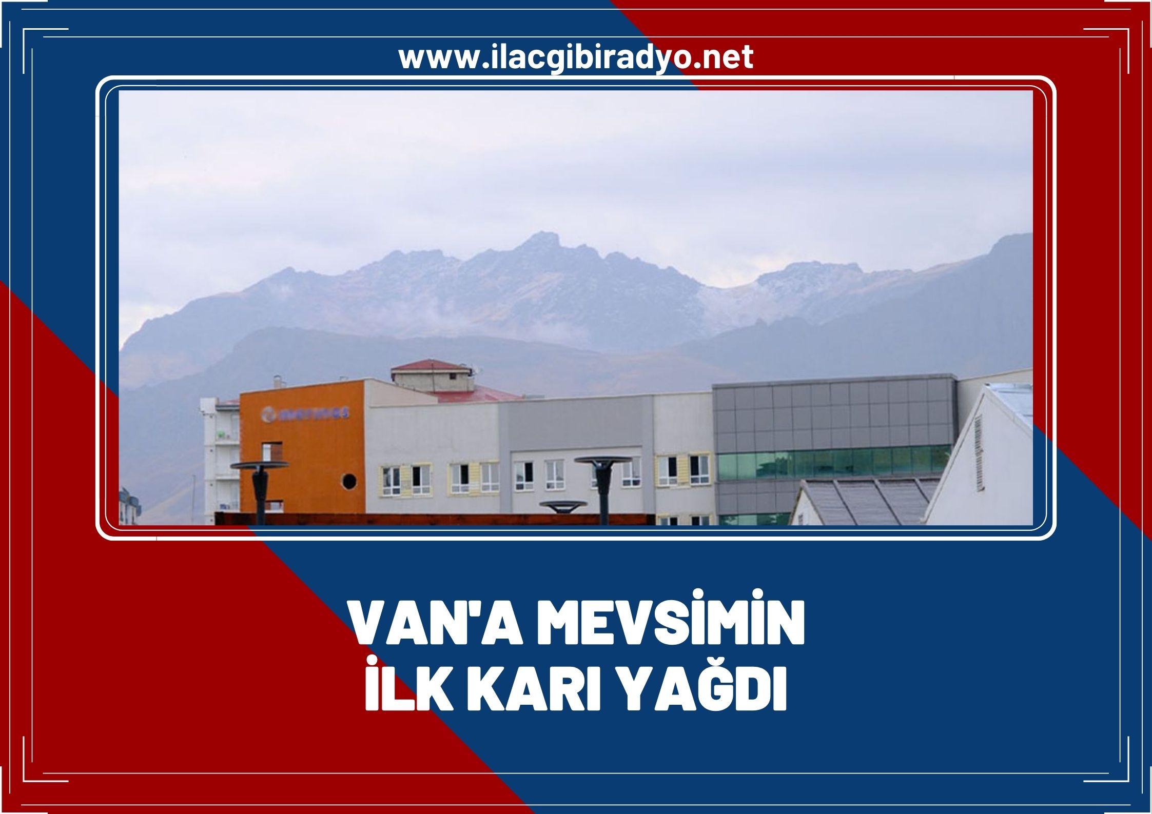 Van’a mevsimin ilk karı yağdı!