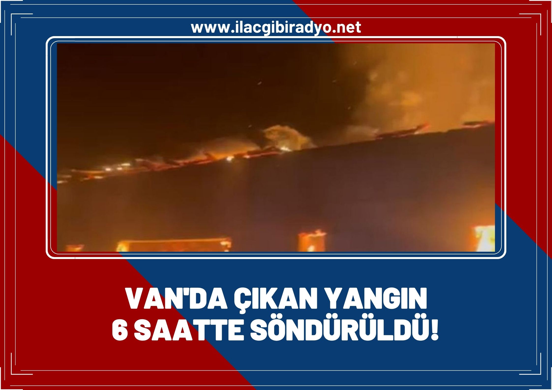 Van'da çıkan yangın 6 saatte söndürüldü