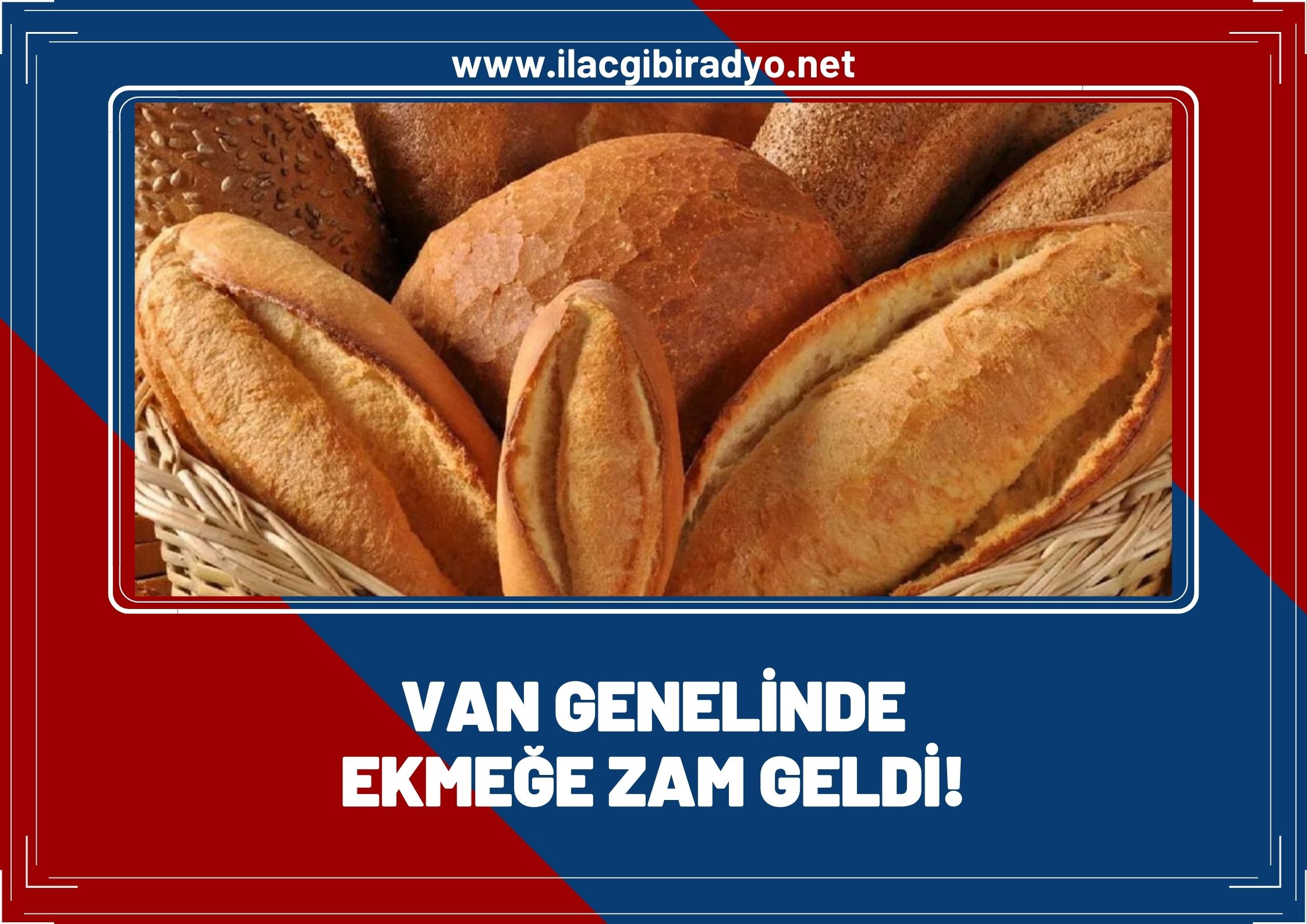 Van genelinde ekmeğe zam geldi!