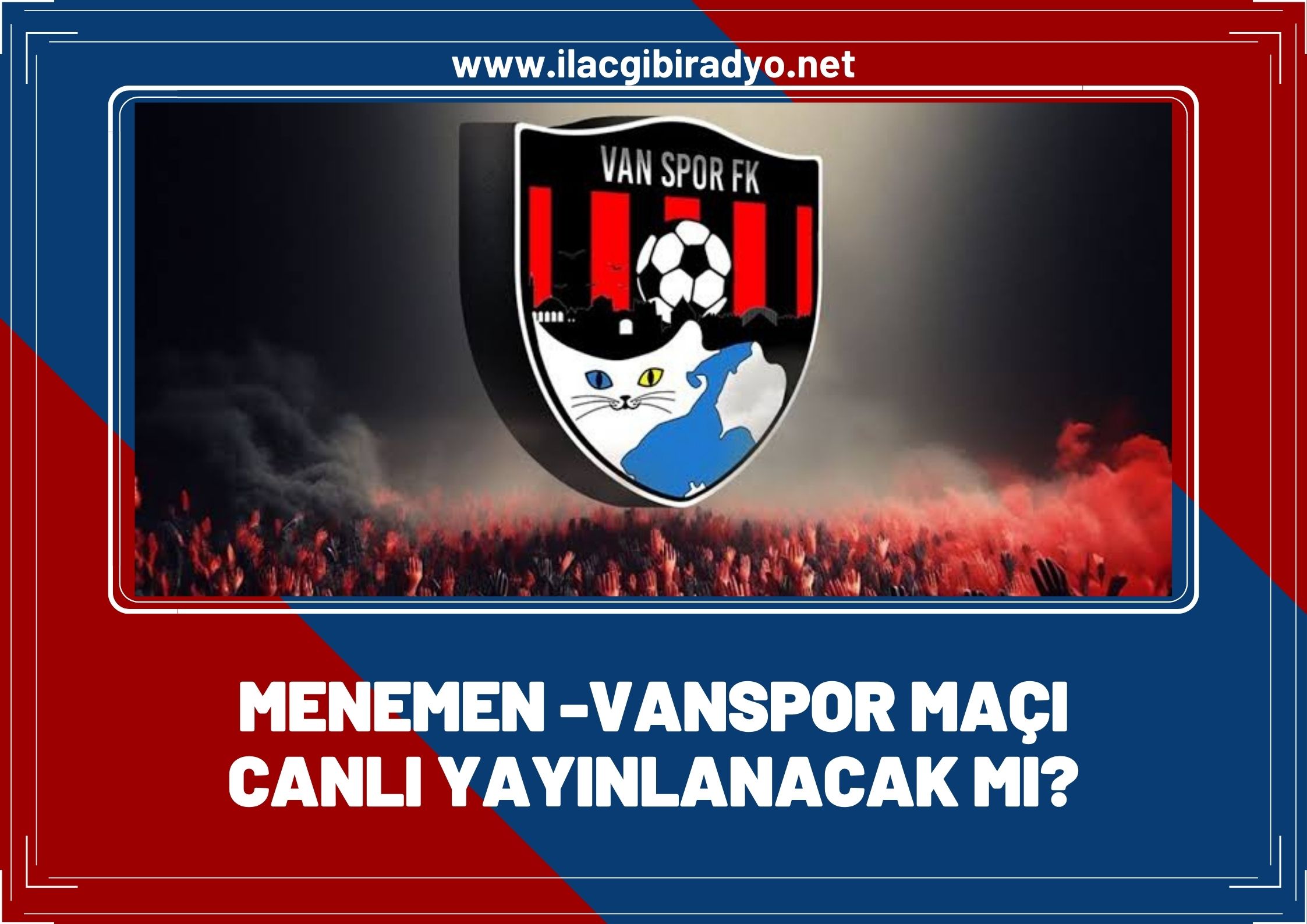 Menemen FK-Vanspor maçı canlı yayınlanacak mı? TFF resmi açıklamayı duyurdu!