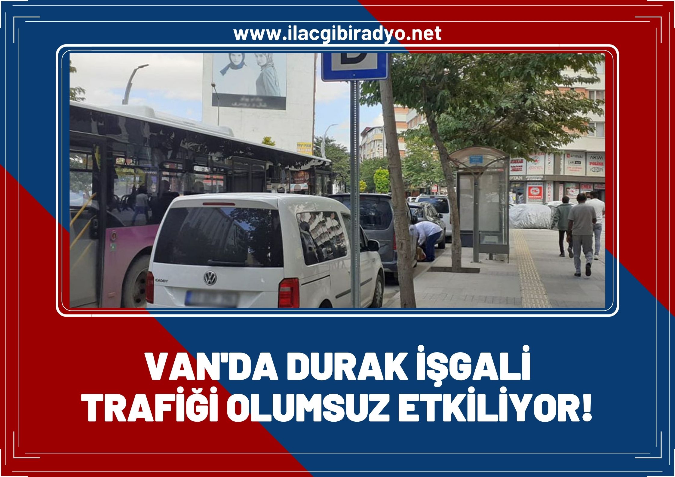 Van’da durak işgali trafiği etkiliyor!