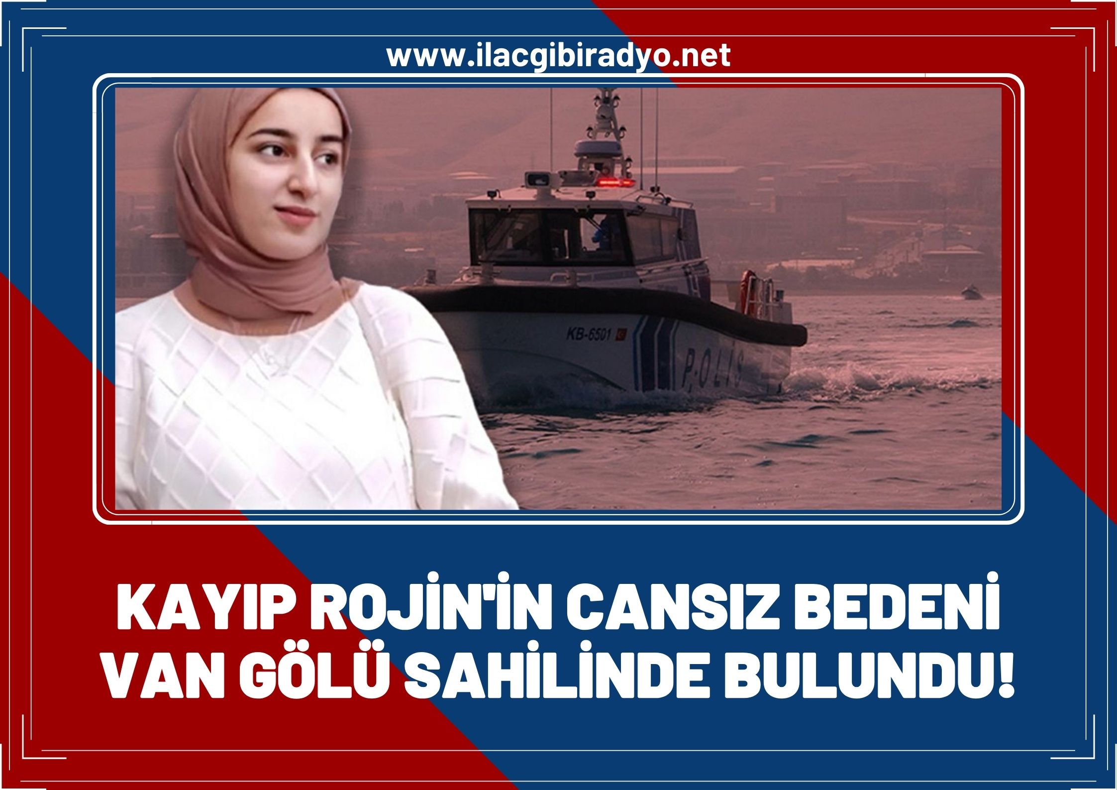 Kayıp Rojin’in cesedi Van Gölü sahilinde bulundu