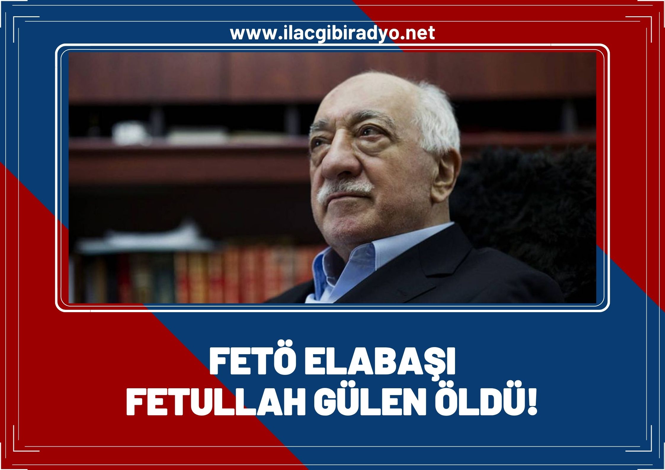 FETÖ elebaşı öldü