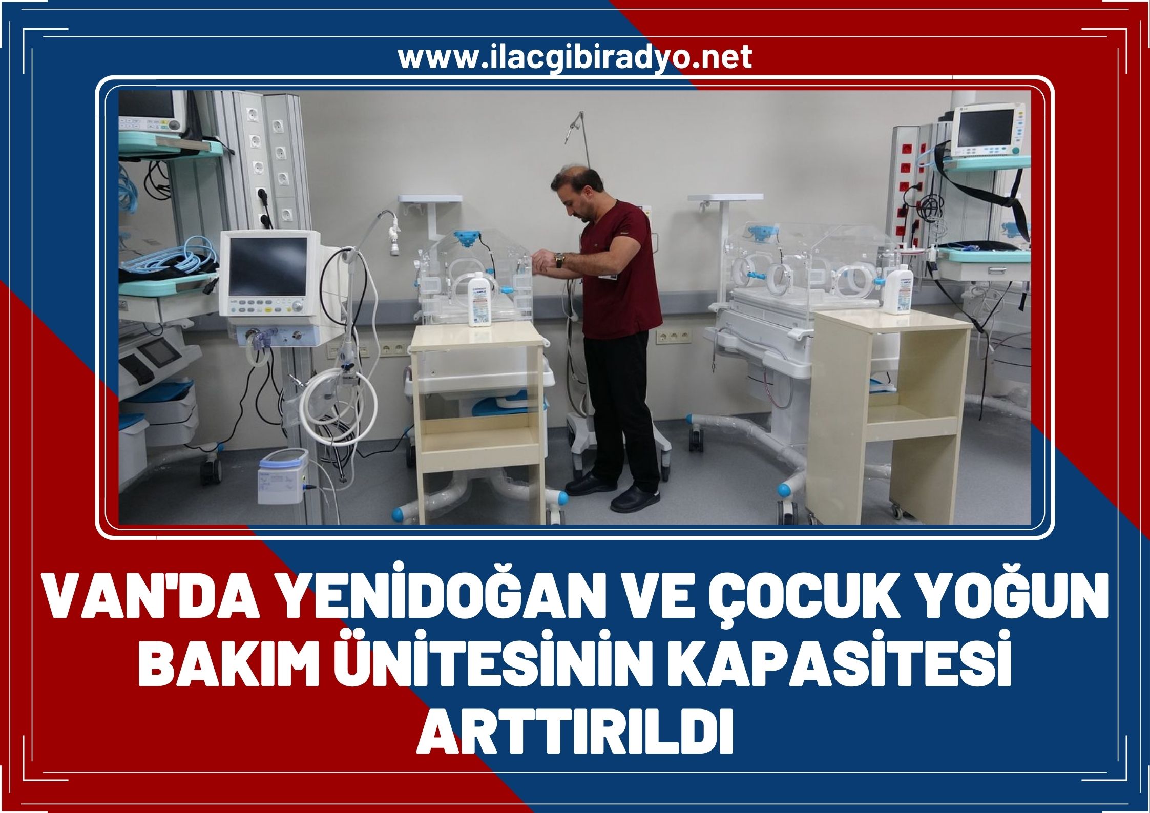 Van'da yenidoğan ve çocuk yoğun bakım ünitesinin kapasitesi artırıldı