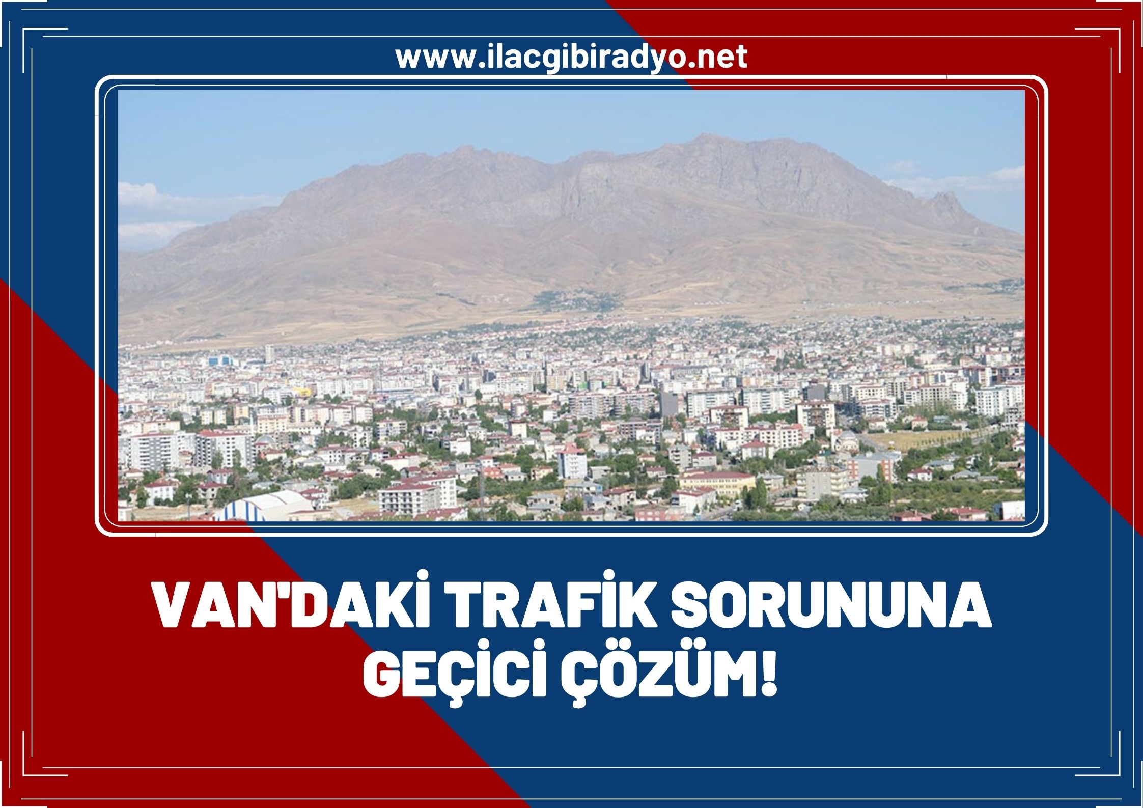 Van'daki trafik sıkışıklığına geçici çözüm