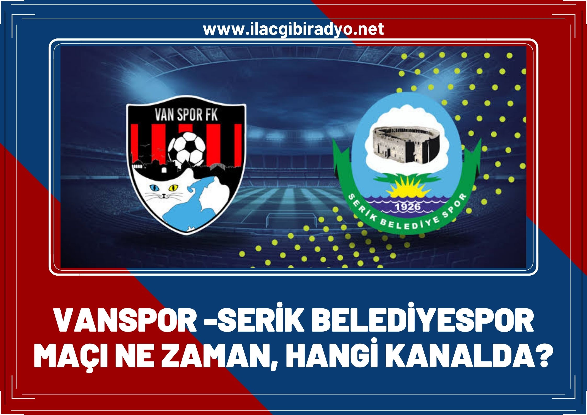 Vanspor-Serik belediyespor maçı ne zaman, hangi kanalda?