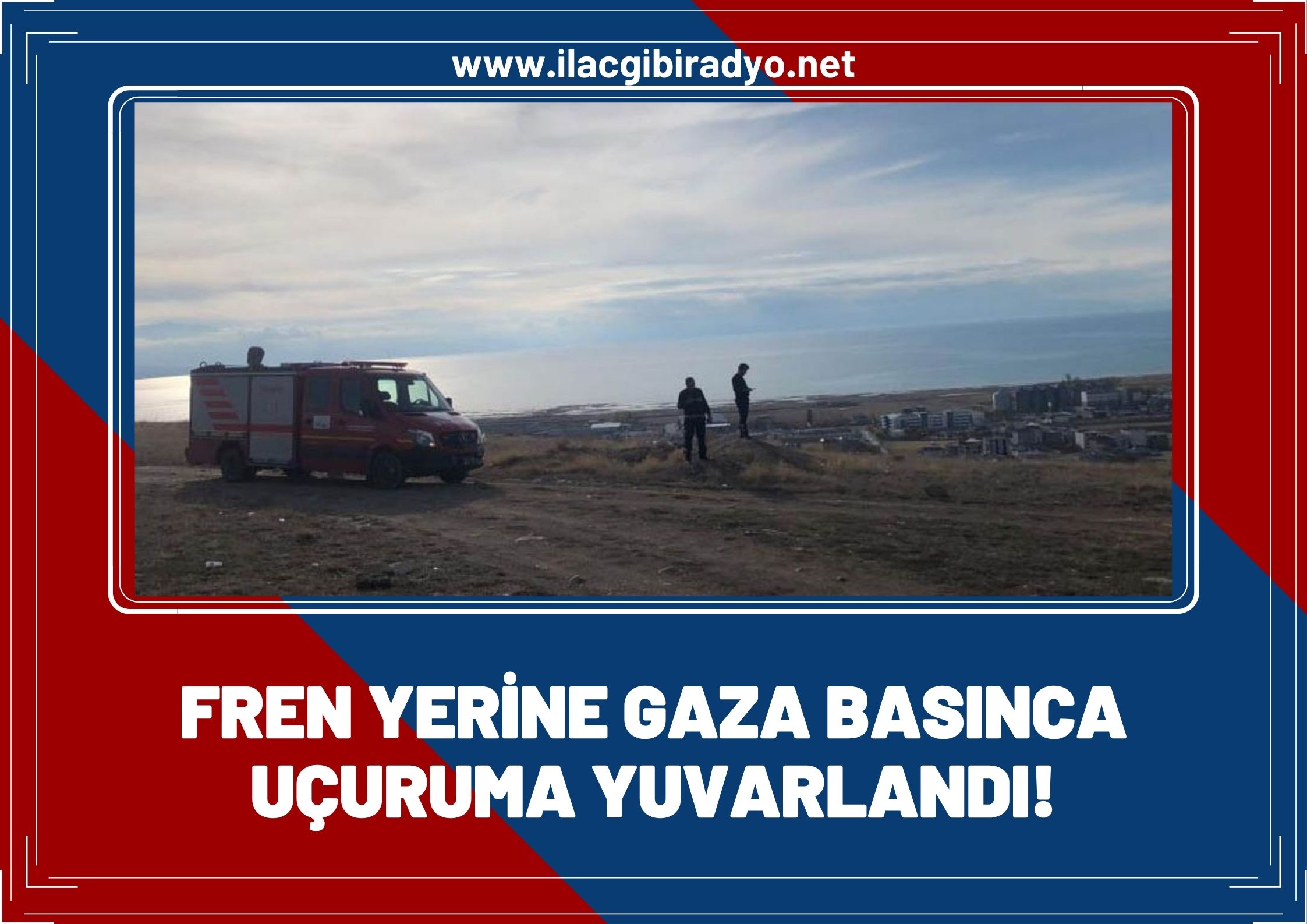 Van'da bir sürücü fren yerine gaza basınca uçuruma yuvarlandı