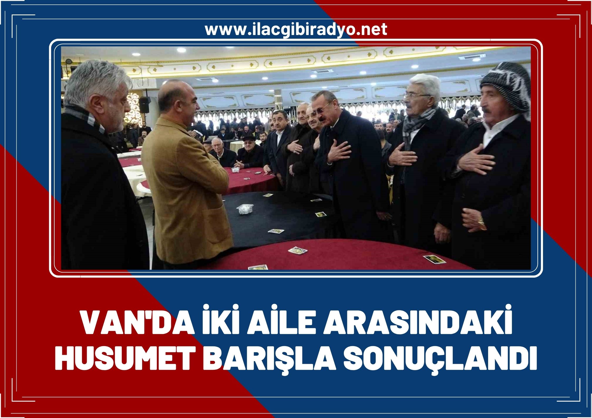 Van’da iki aşiret arasındaki husumet barışla sonuçlandı