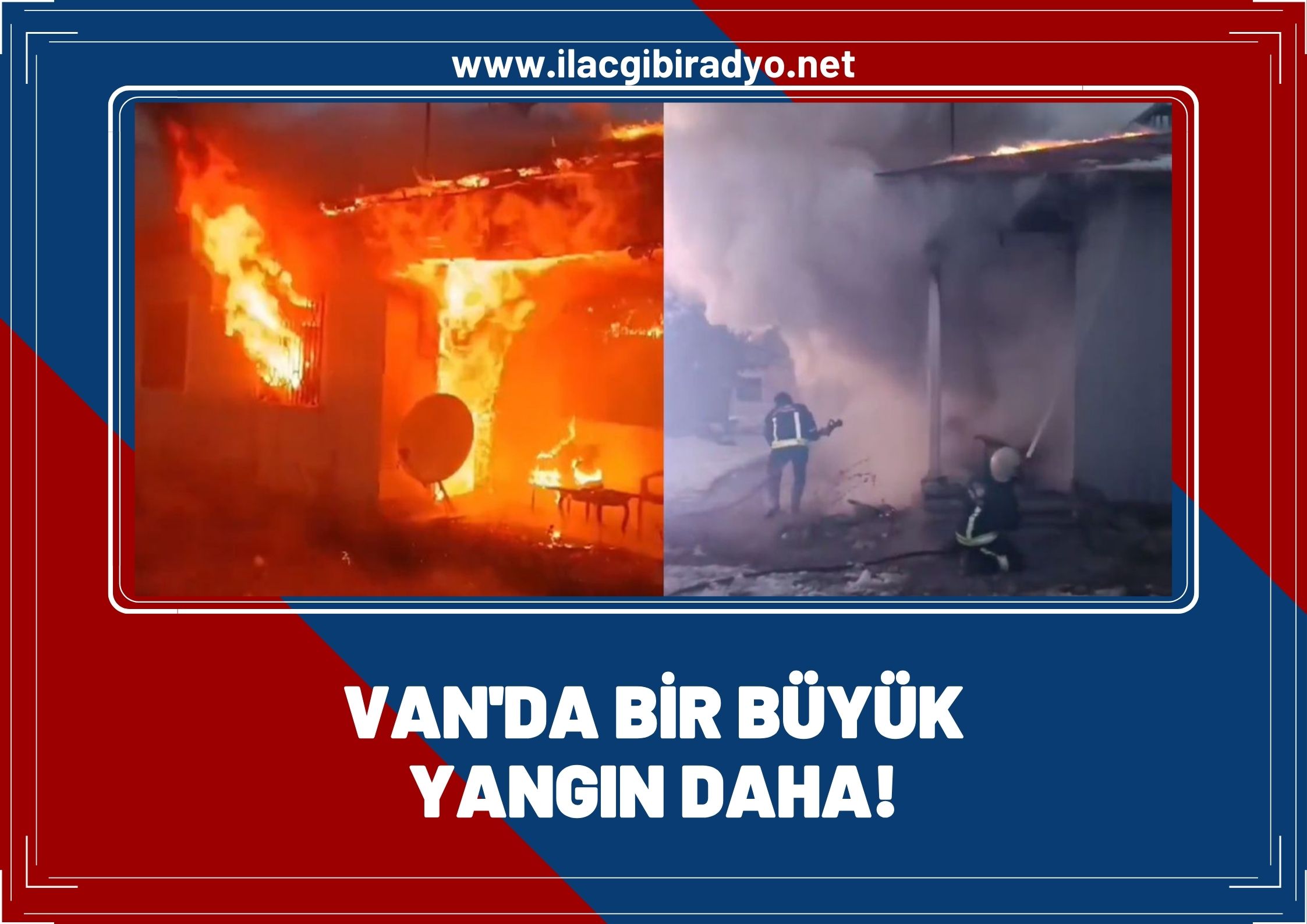 Van’da bir büyük yangın daha