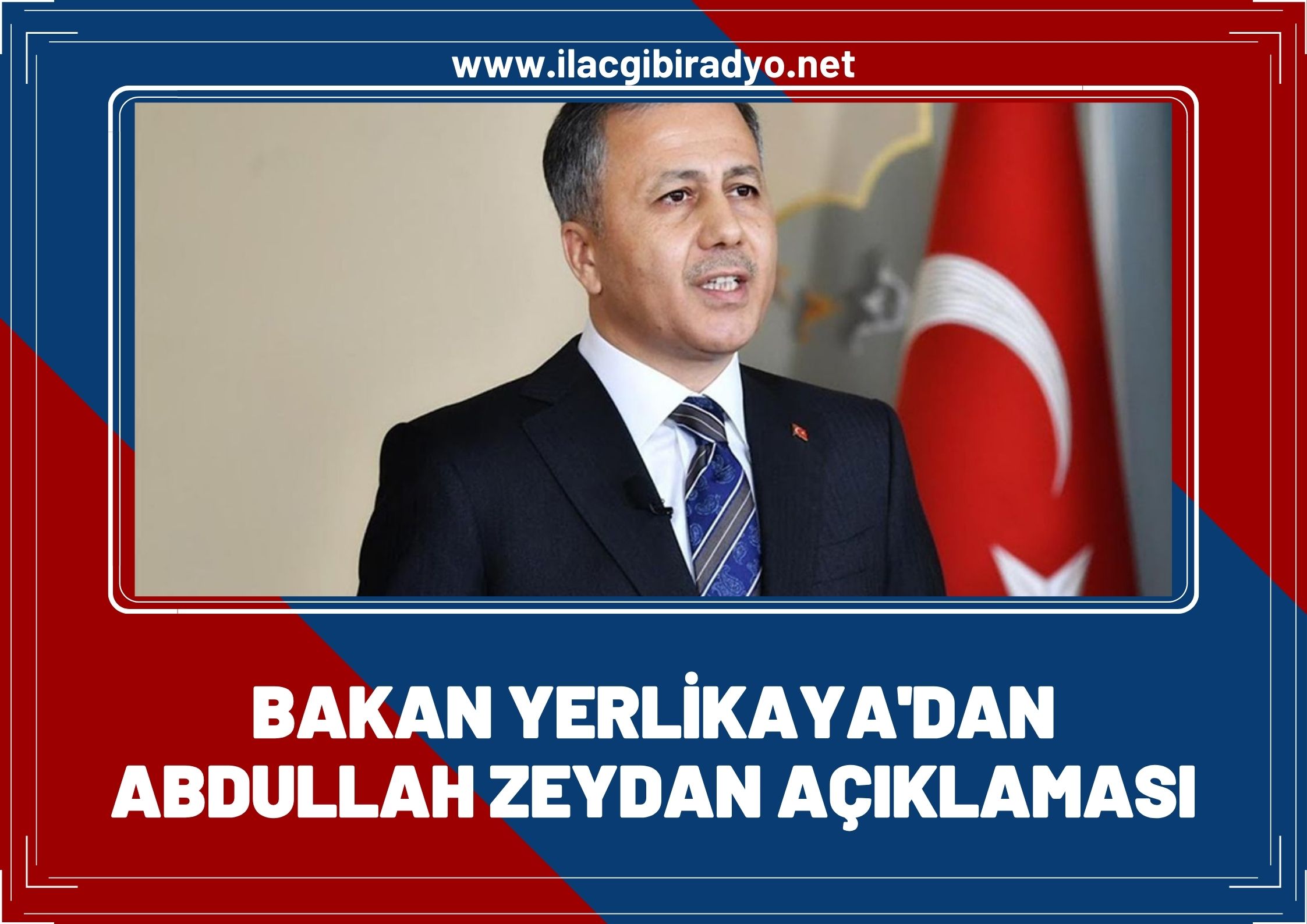 Bakan Yerlikaya’dan Abdullah Zeydan açıklaması!