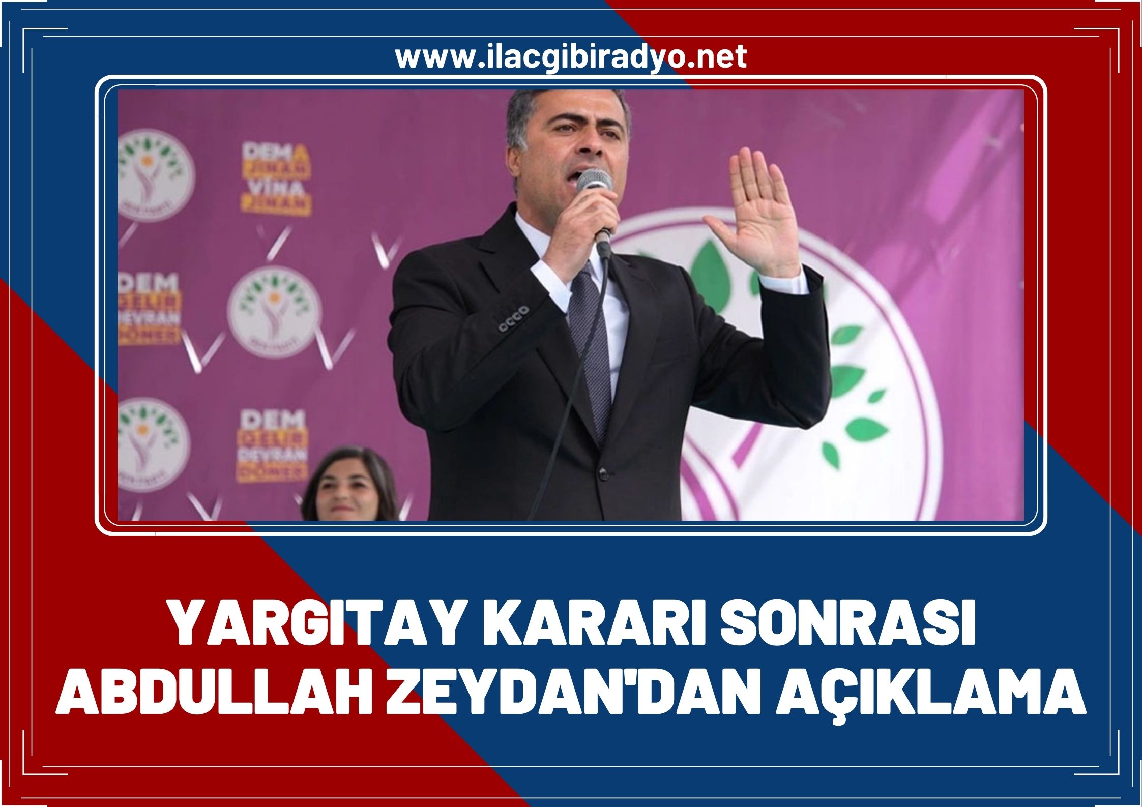 Yargıtay kararı sonrası Abdullah Zeydan’dan açıklama!