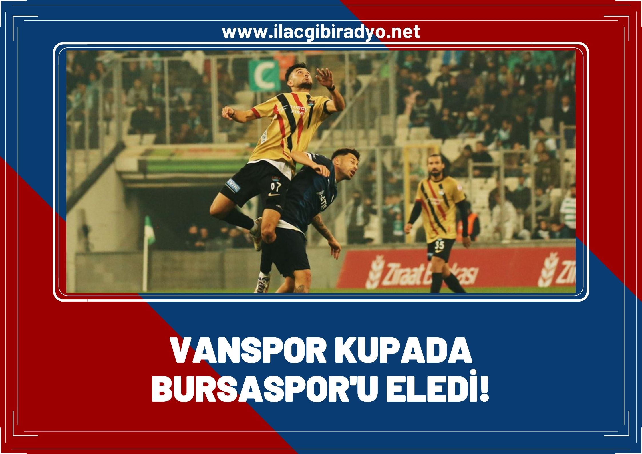 Van Spor FK kupada Bursaspor'u eleyerek tur atladı!