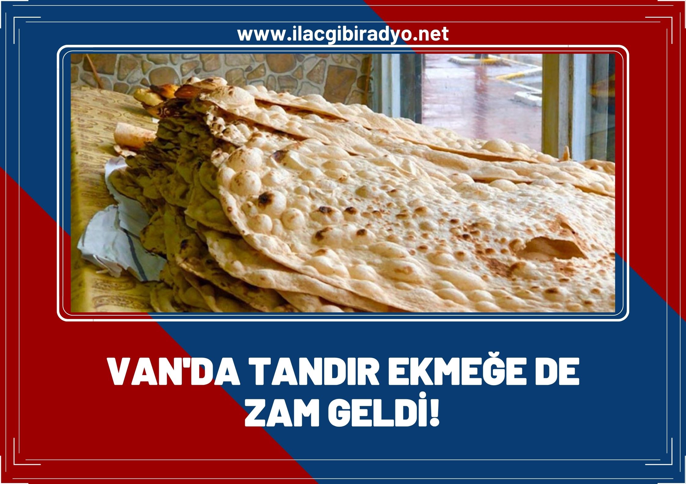 Van’da tandır ekmeği de zamlandı! İşte yeni fiyatı