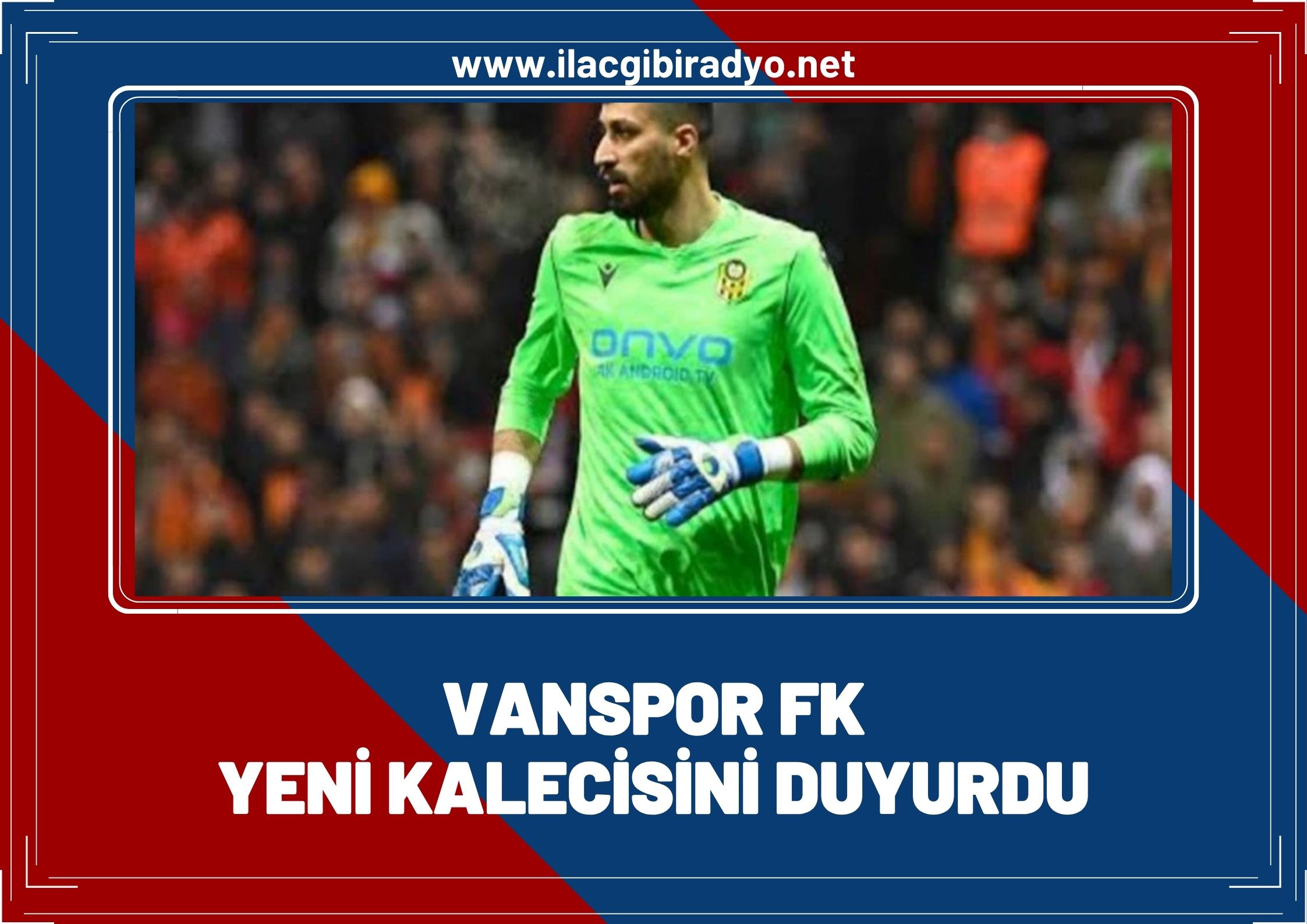 Van Spor FK yeni kalecisini duyurdu!