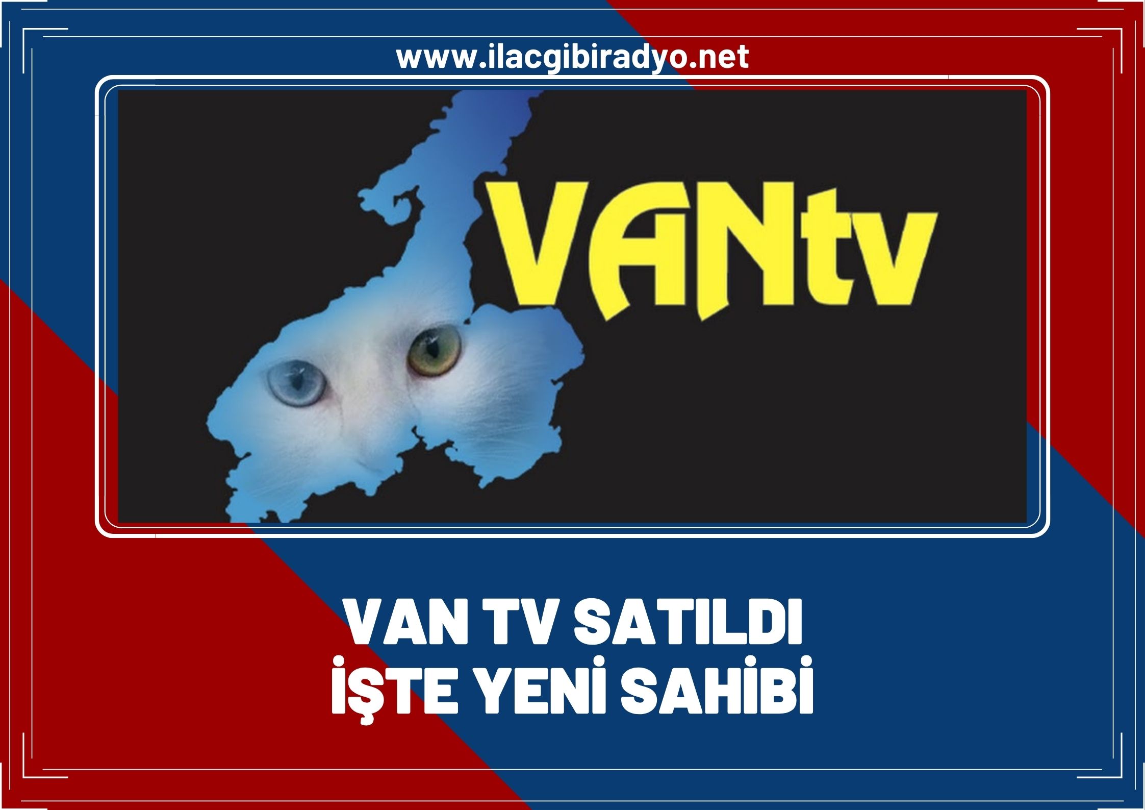 Van Tv'nin yeni sahibi belli oldu