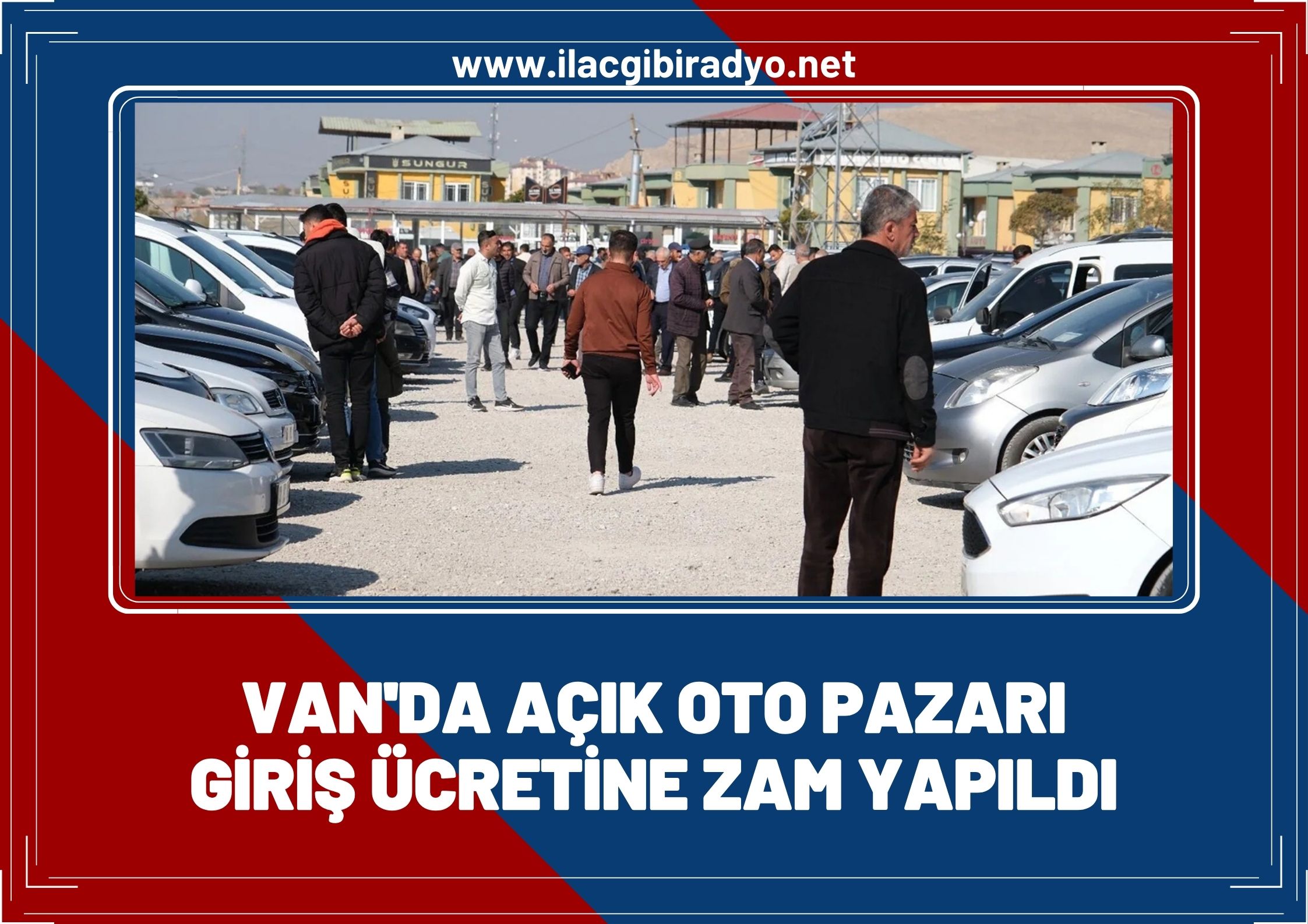 Van’da açık oto pazarı giriş ücretine zam yapıldı! İşte yeni fiyatı...