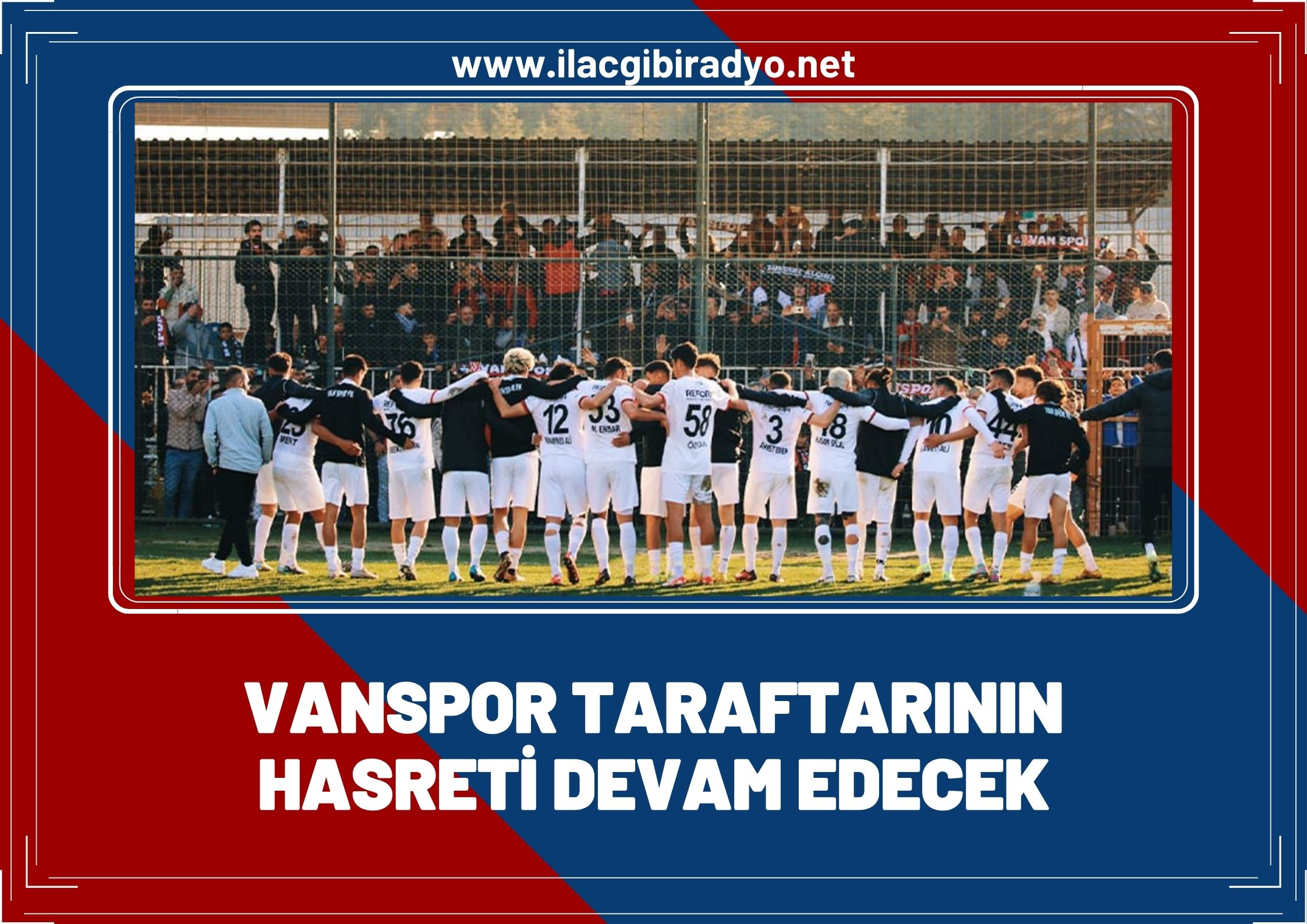 Vanspor taraftarlarının hasreti devam edecek!