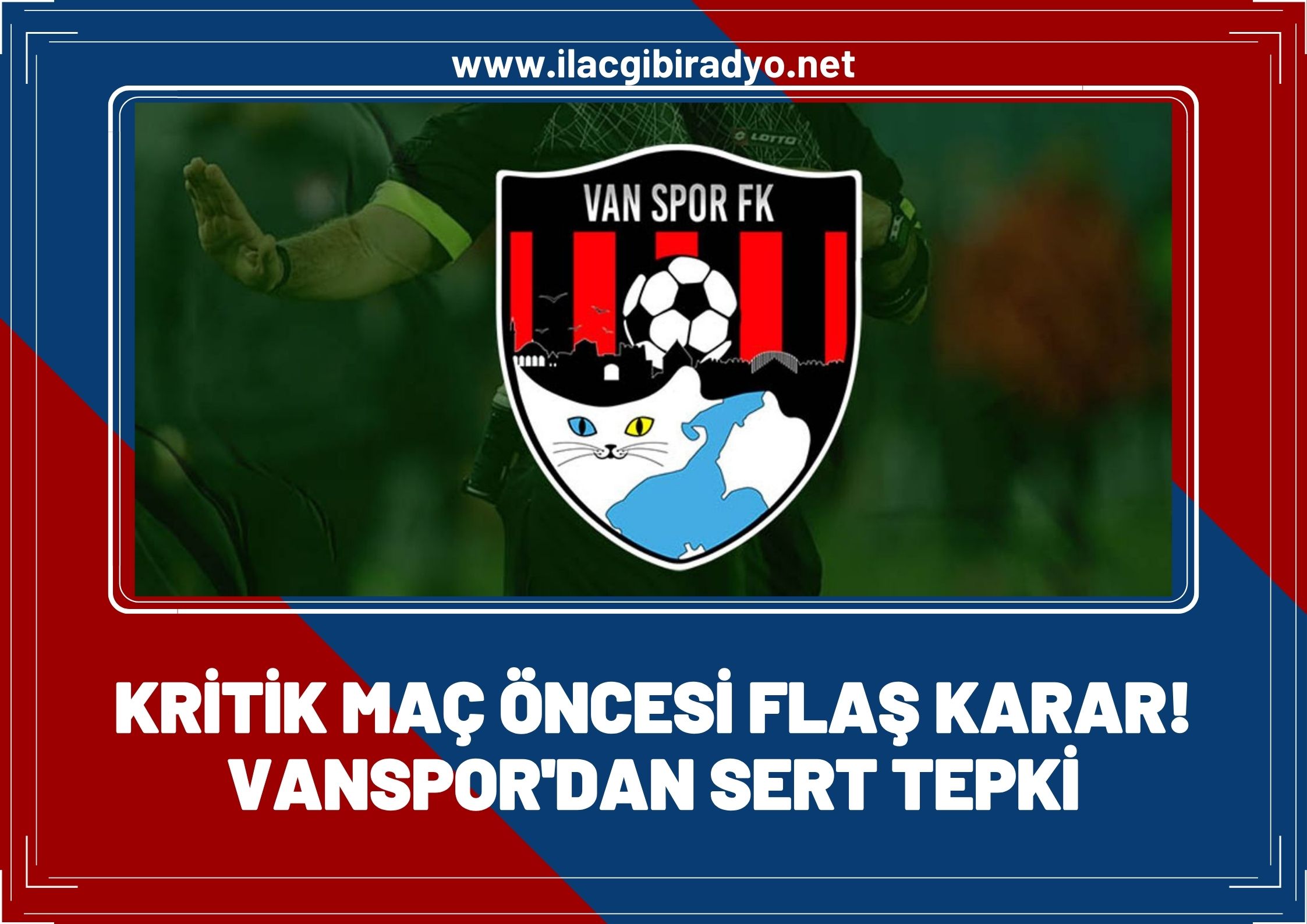 Kritik maç öncesi flaş karar! Vanspor'dan sert tepki