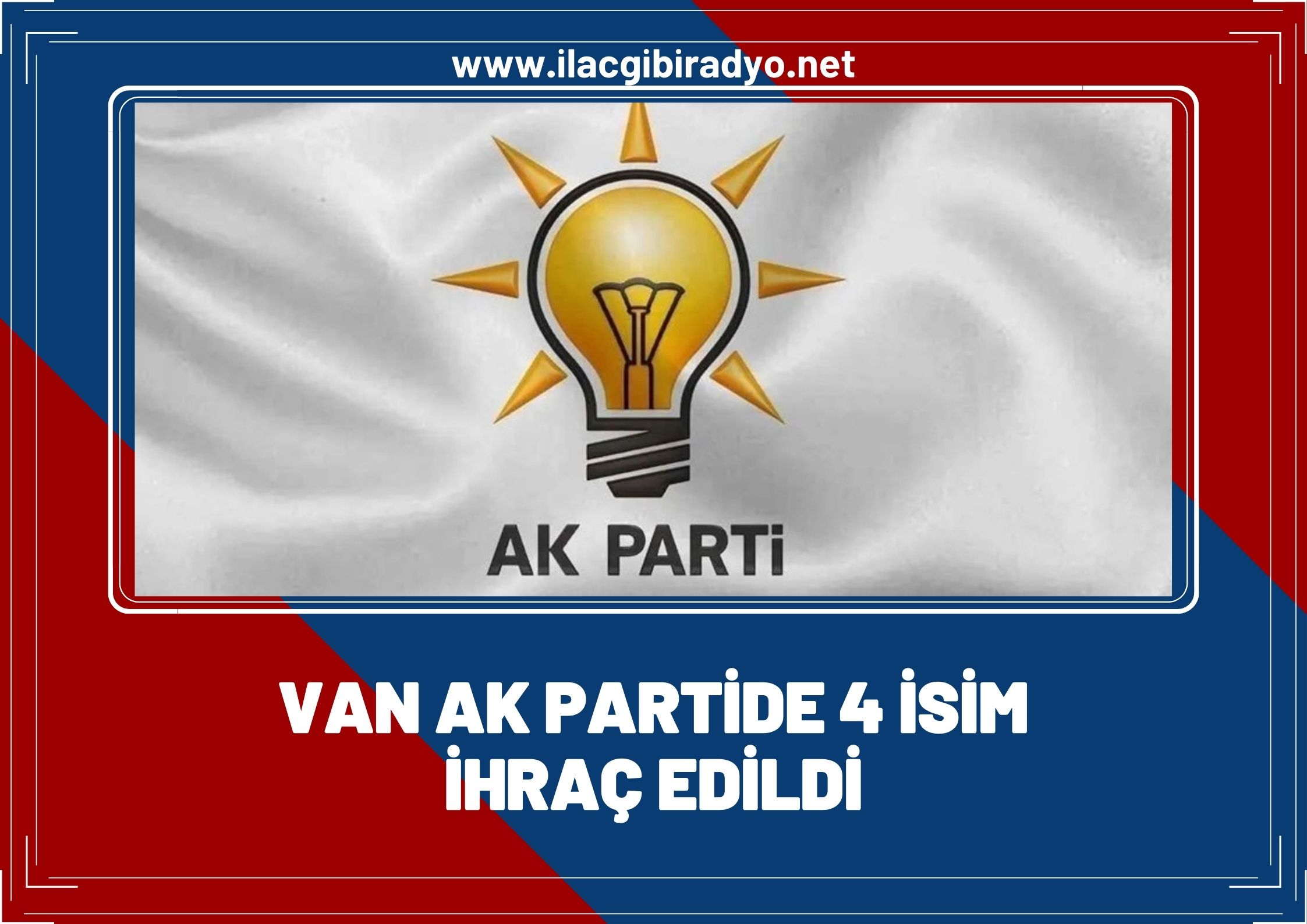 Van AK Parti’de 4 isim ihraç edildi