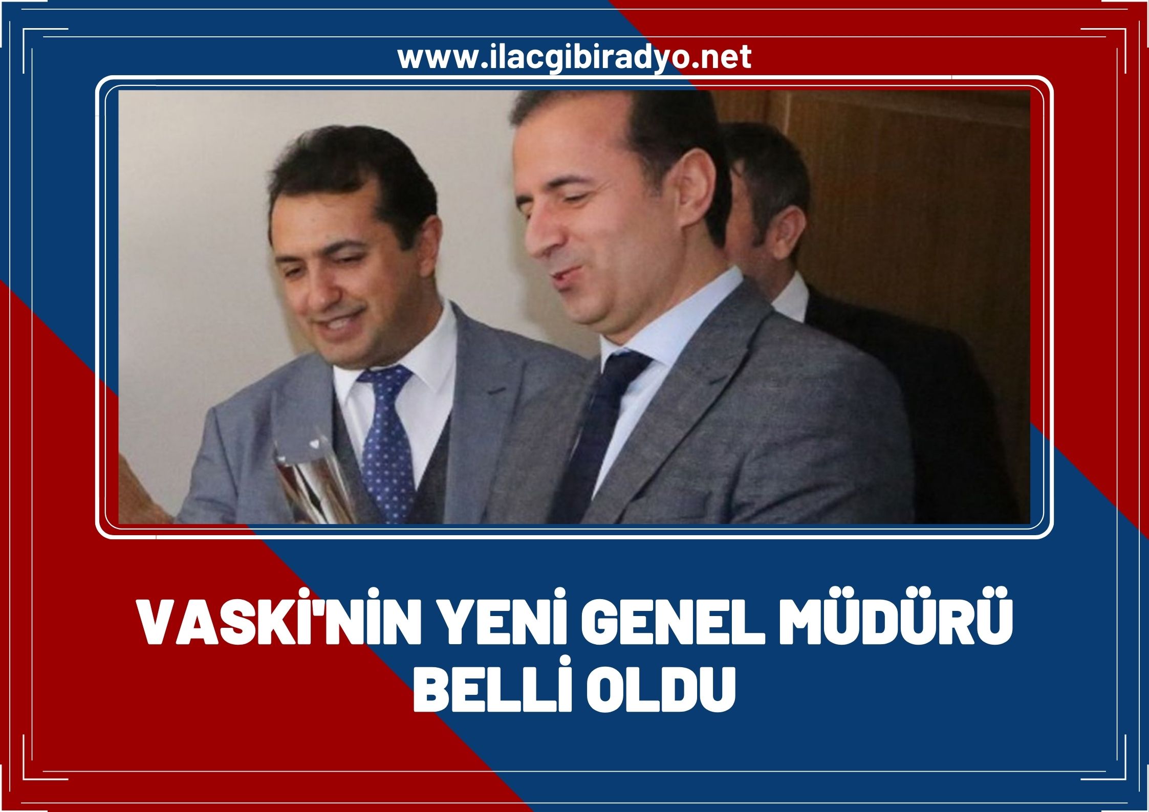 VASKİ'nin yeni Genel Müdürü belli oldu!