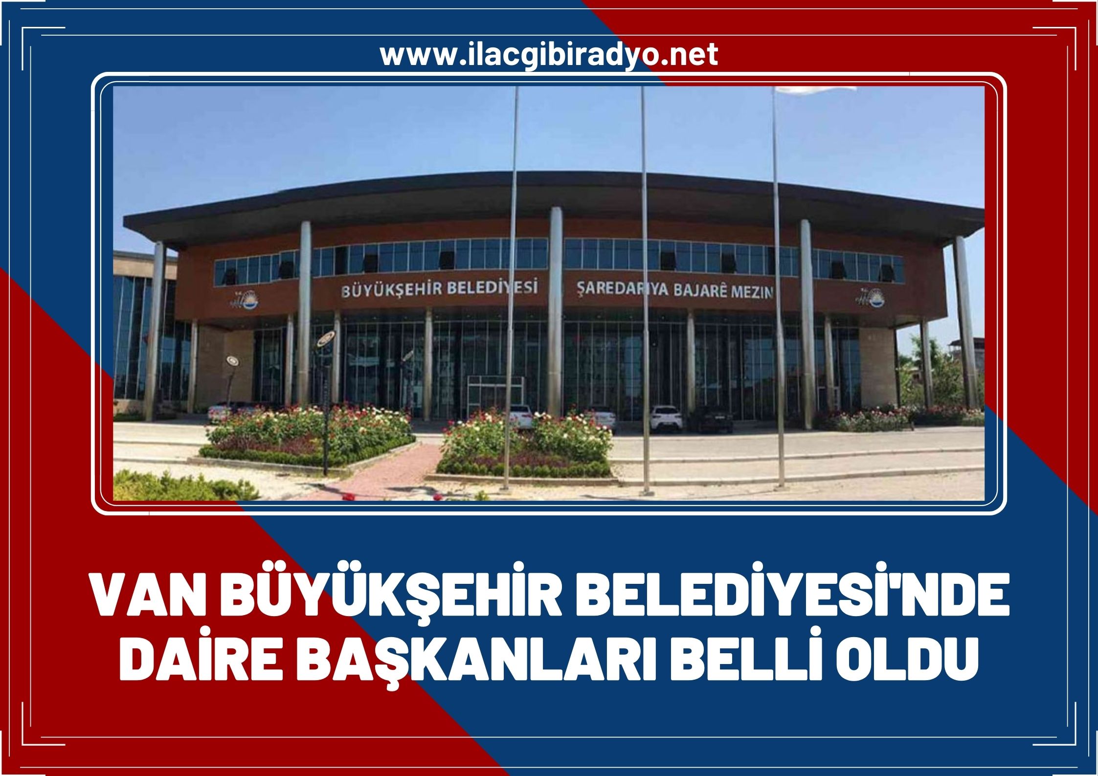 Van Büyükşehir Belediyesi’nde Daire Başkanları belli oldu