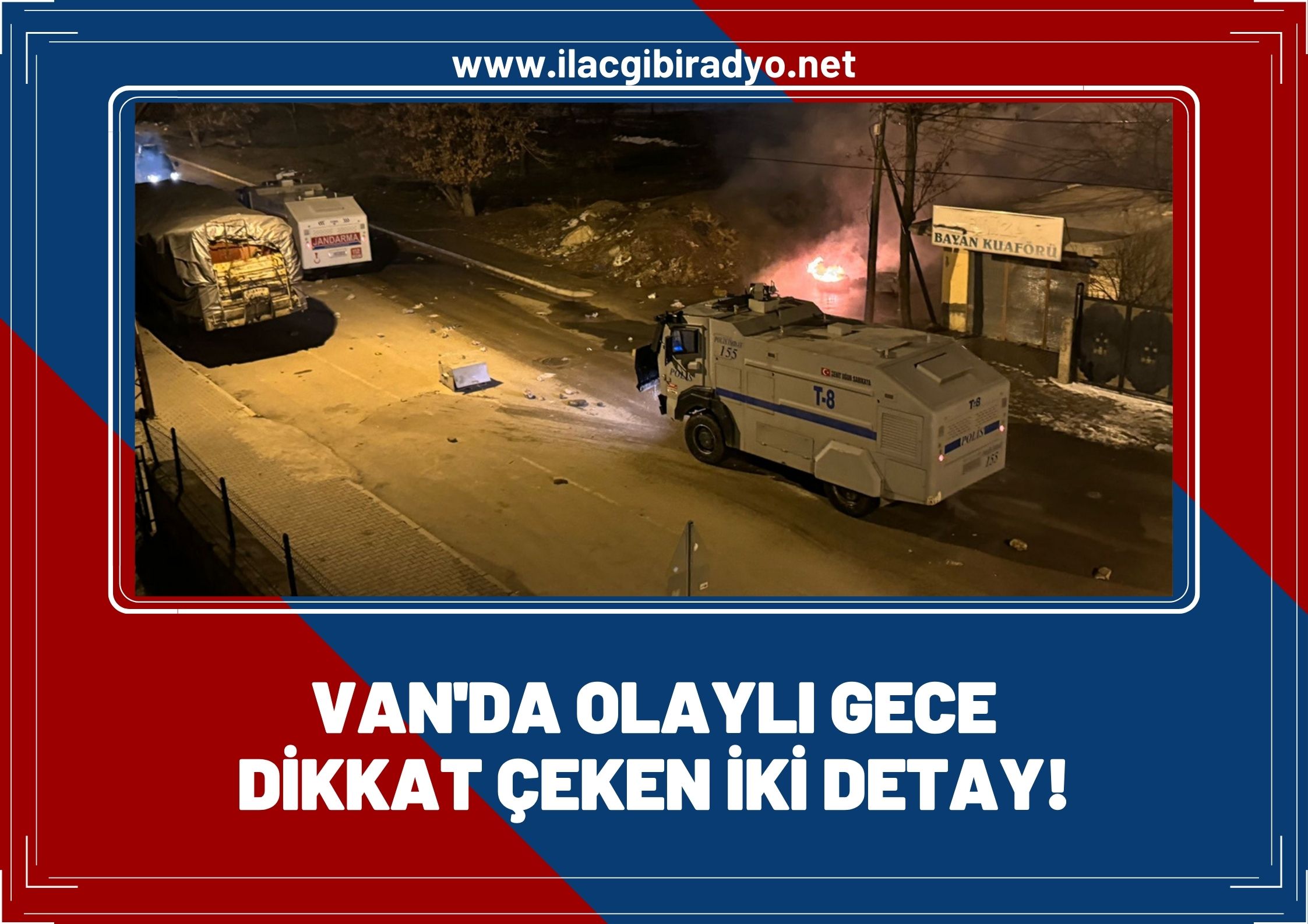 Van'da olaylı gecede dikkat çeken 2 detay!