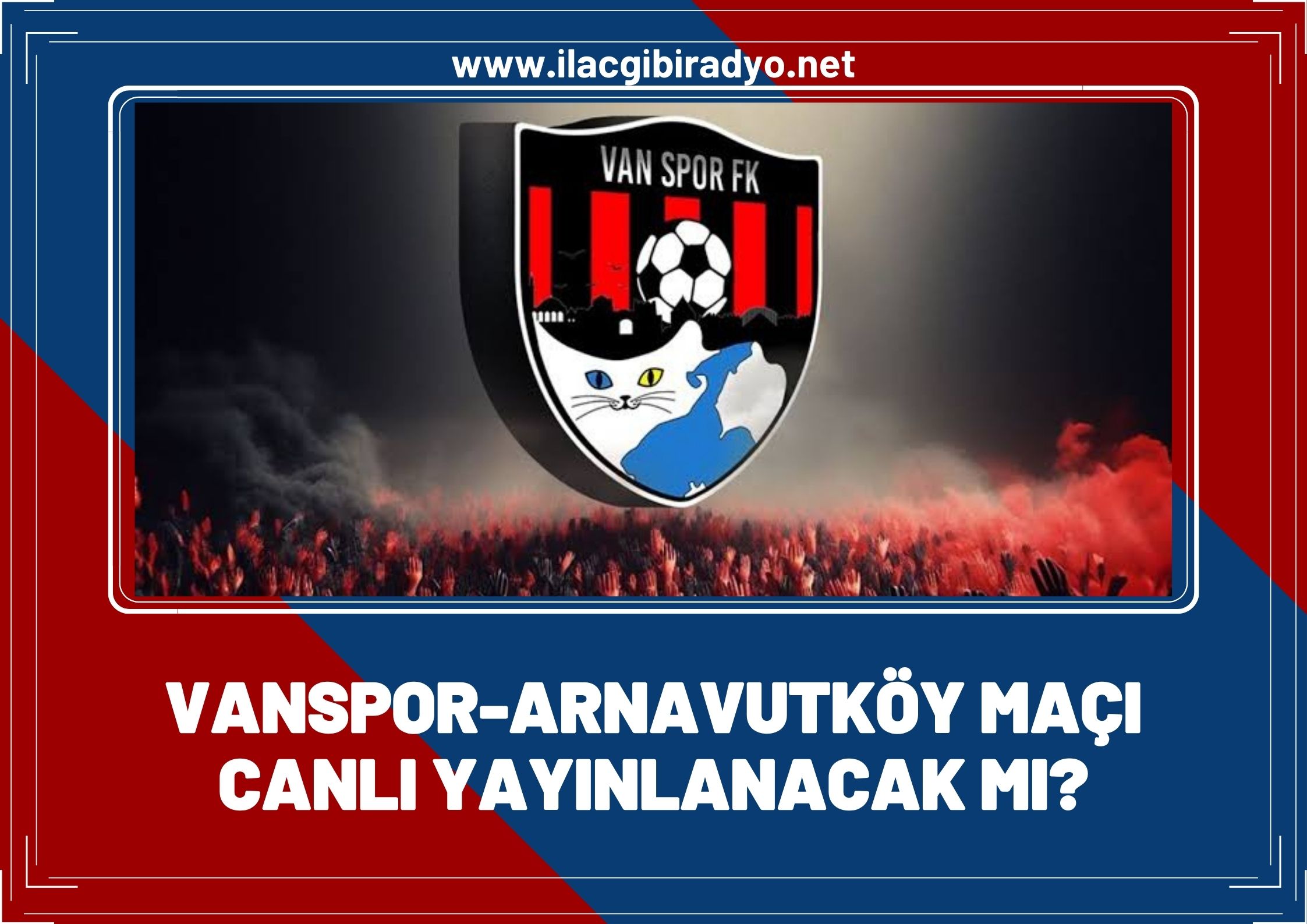 Vanspor’un maçı canlı yayınlanacak mı? HT Spor açıkladı!