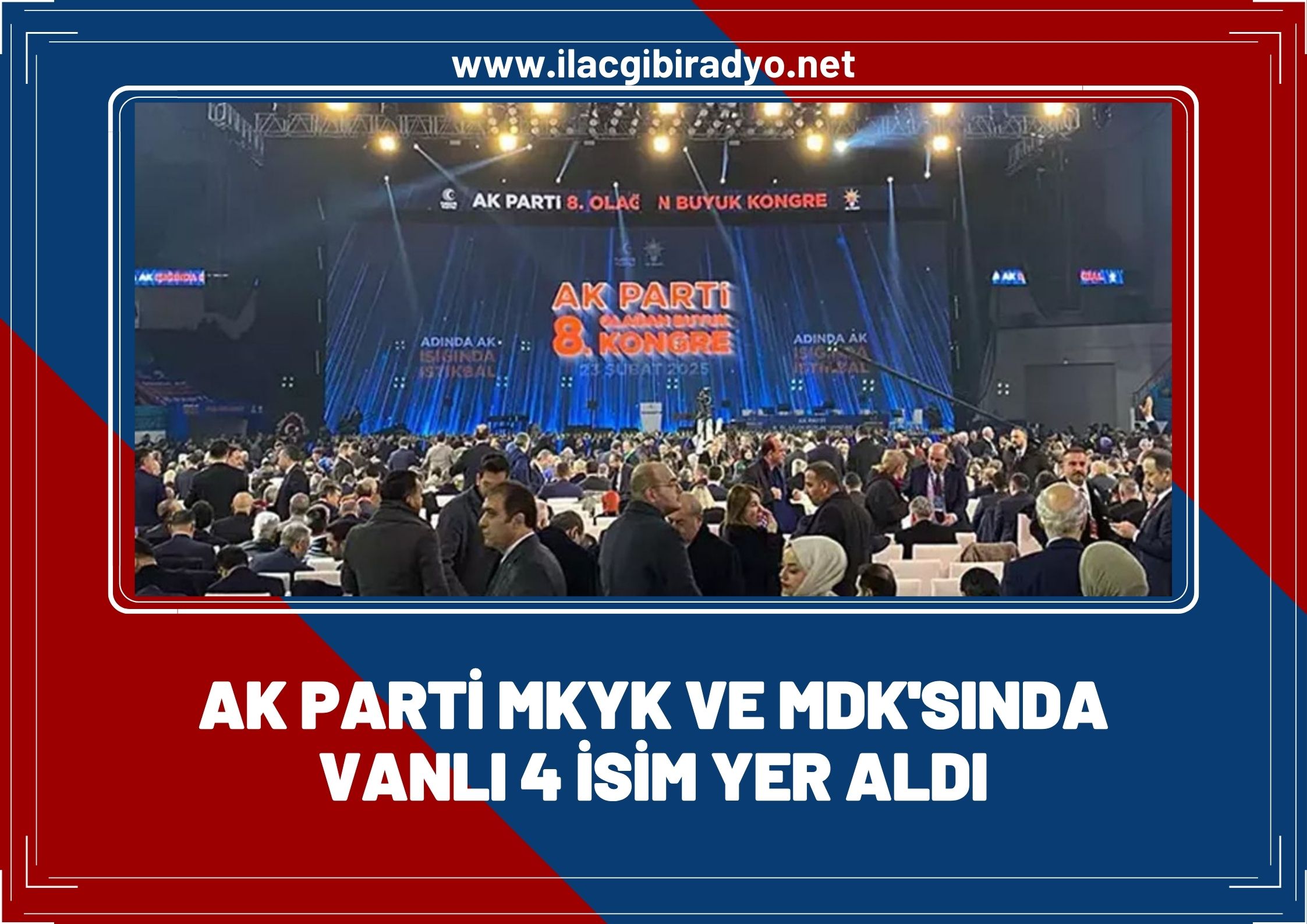 AK Parti MKYK ve MDK'sında 4 Vanlı isim yer alacak