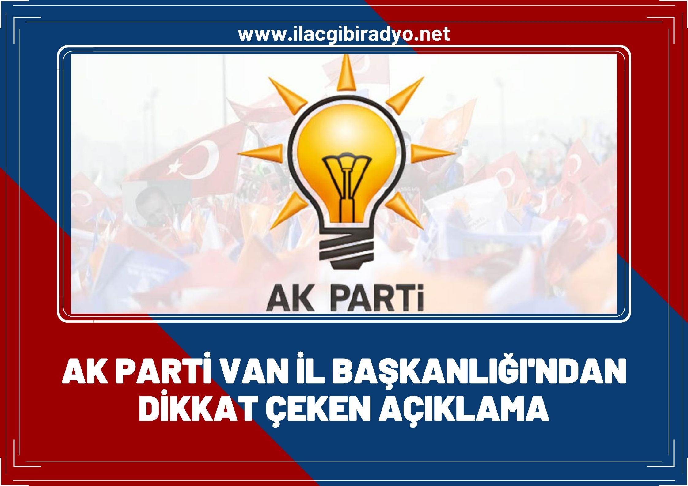 Ak Parti Van İl Başkanlığı: “Hiçbir şey eskisi gibi olmayacak”