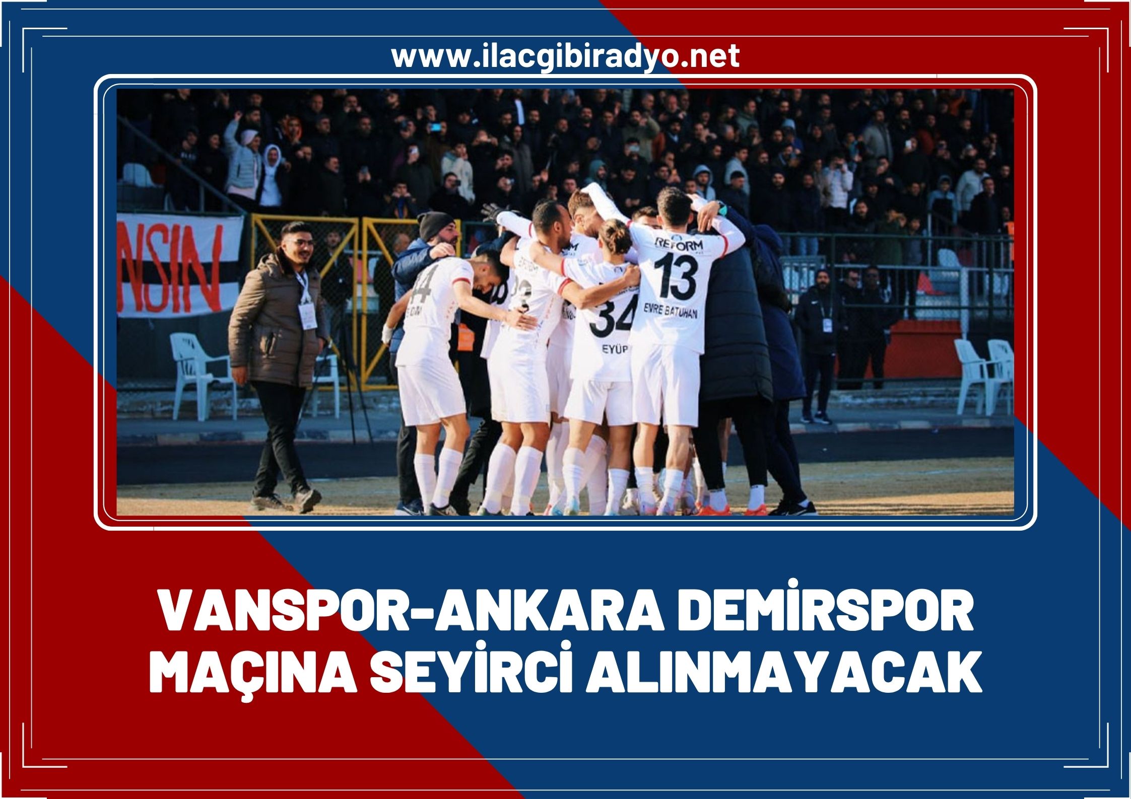 Vanspor – Ankara Demirspor maçına seyirci alınmayacak!