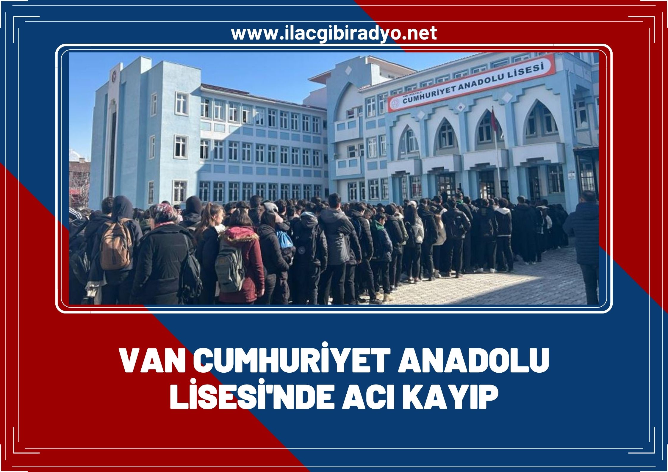 Van Cumhuriyet Anadolu Lisesi’nde acı kayıp!