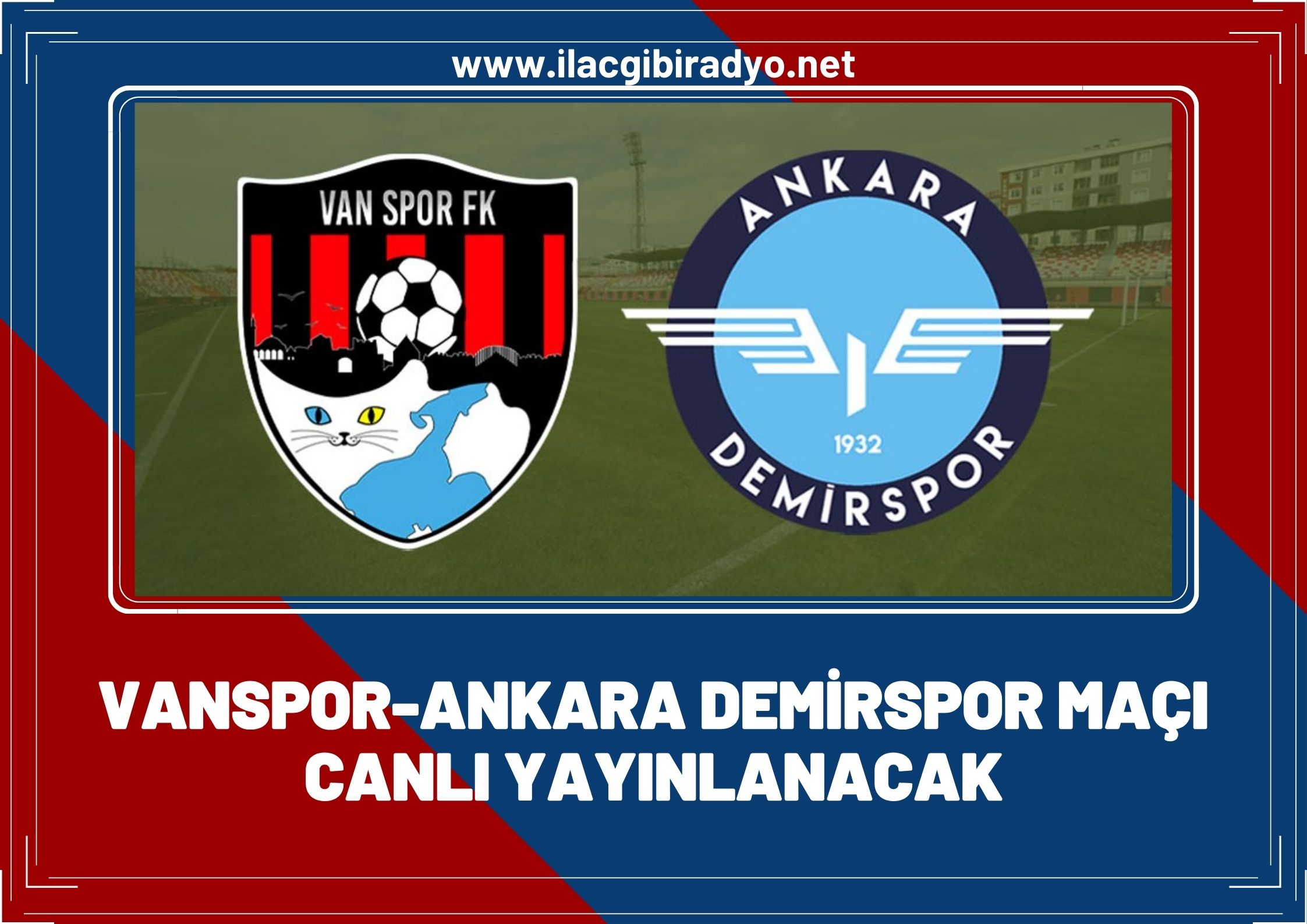 Vanspor- Ankara Demirspor maçı canlı yayınlanacak