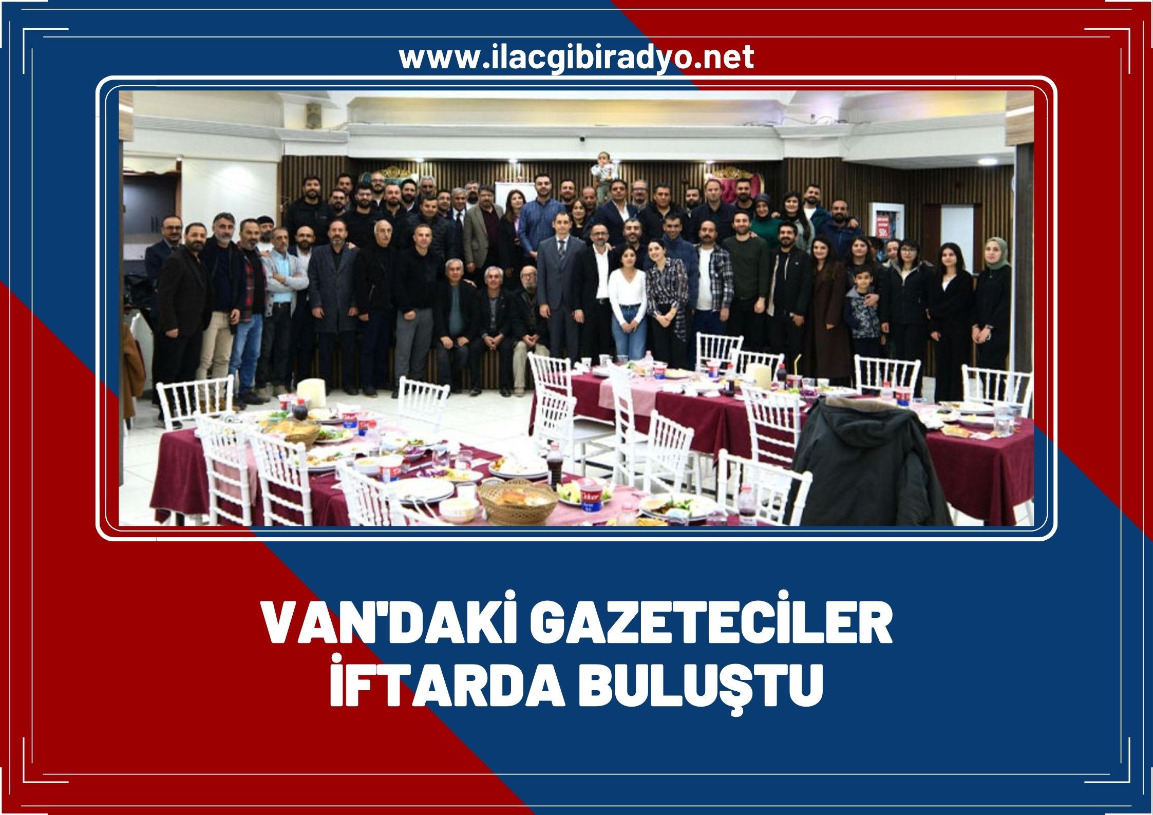 Van’daki gazeteciler iftarda buluştu