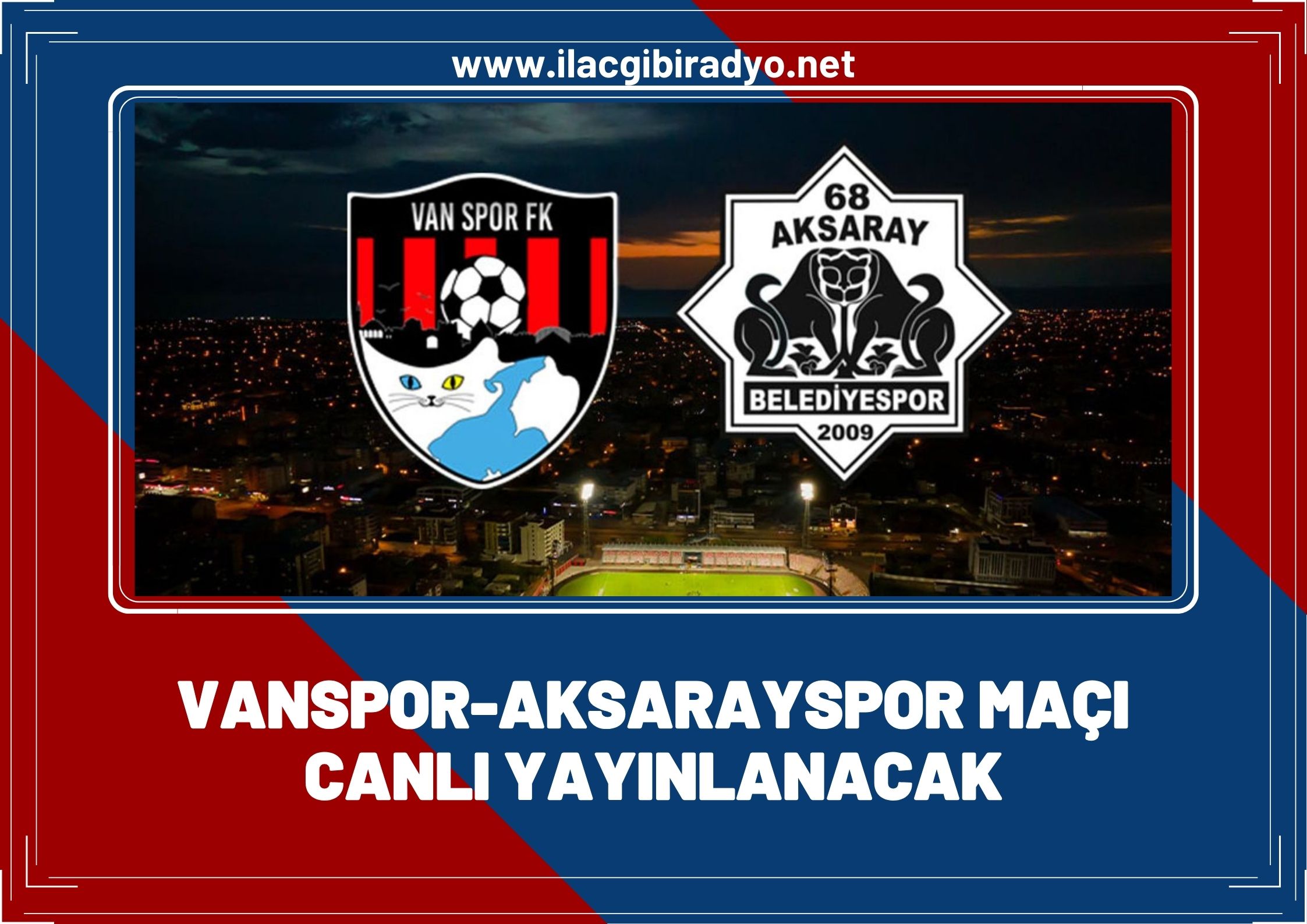 Vanspor - Aksarayspor maçı canlı yayınlanacak! İşte yayıncı kuruluş