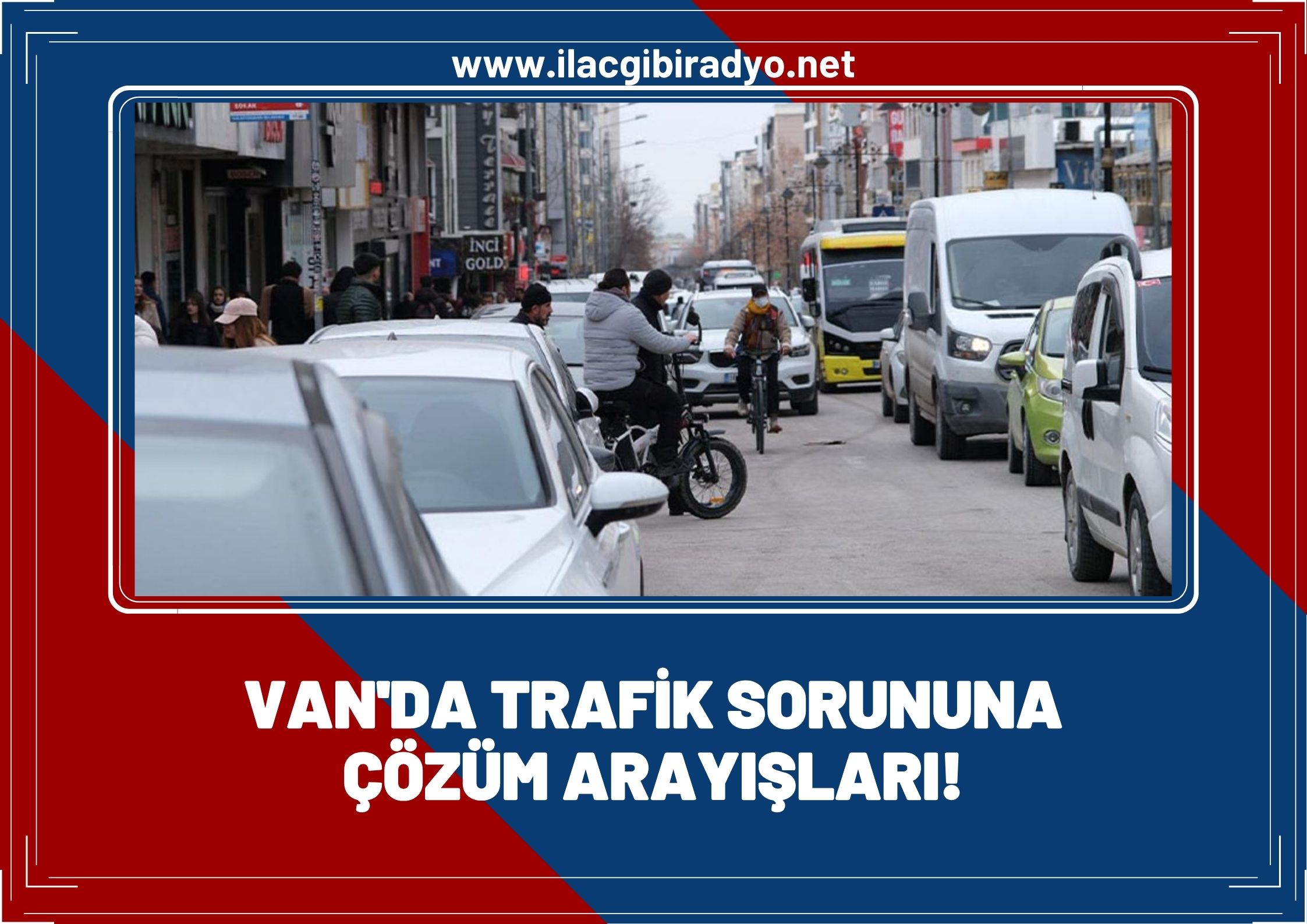 Van’da trafik sorununa çözüm arayışları! İşte atılması planlanan adımlar