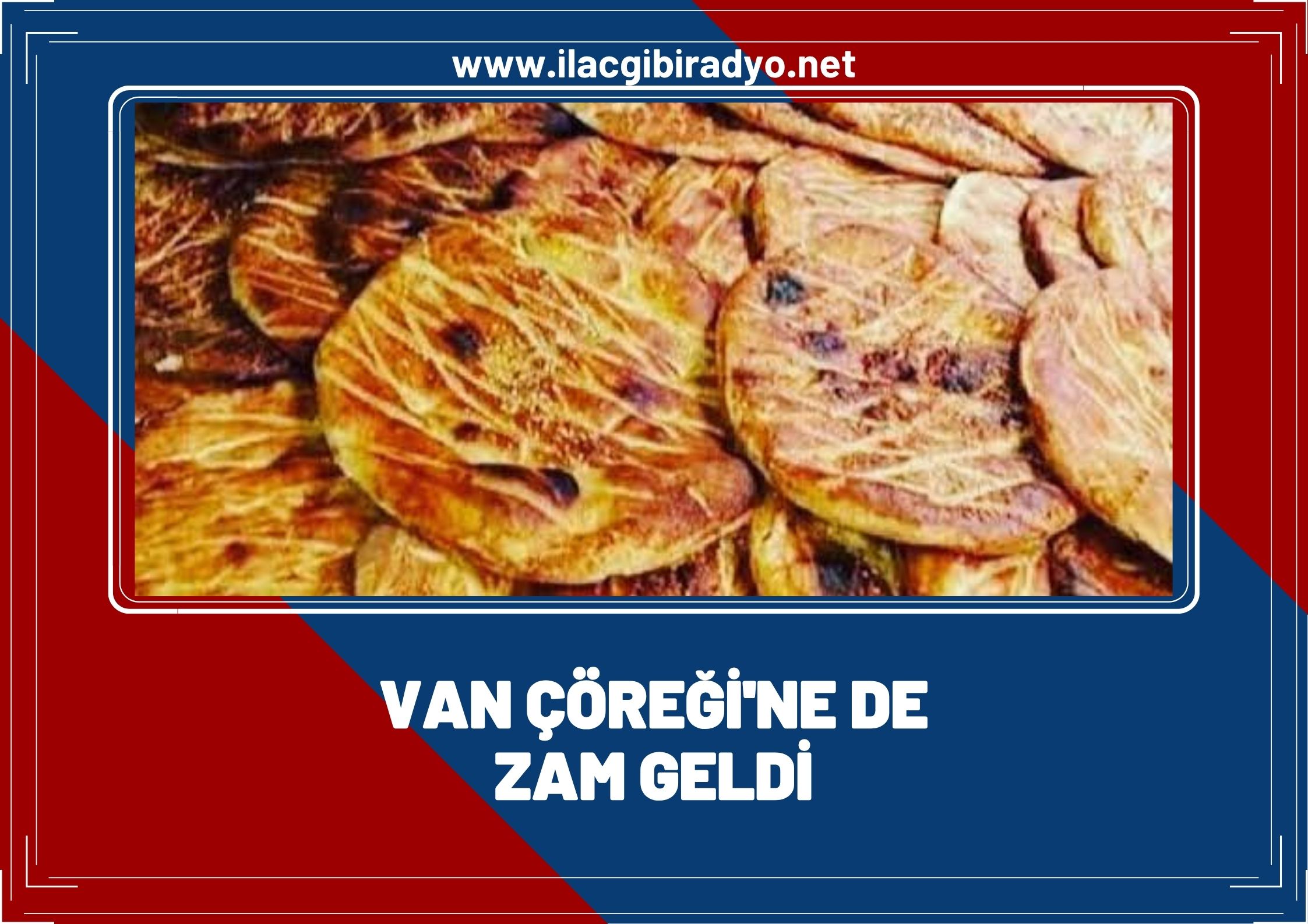 Van çöreğinin fiyatı yükseldi! İşte yeni fiyatı…