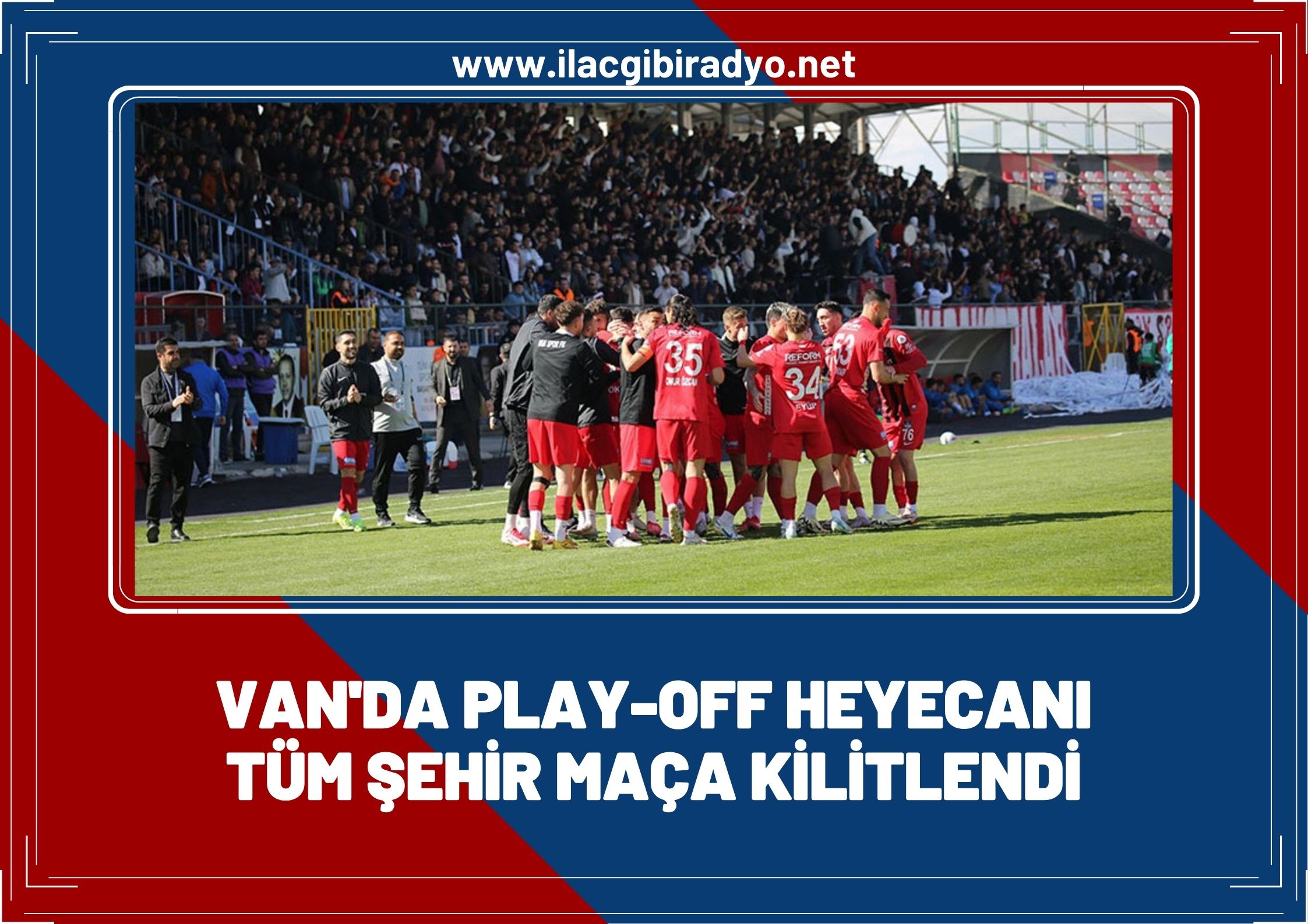 Van’da Play-Off heyecanı! Taraftarlar maça kilitlendi