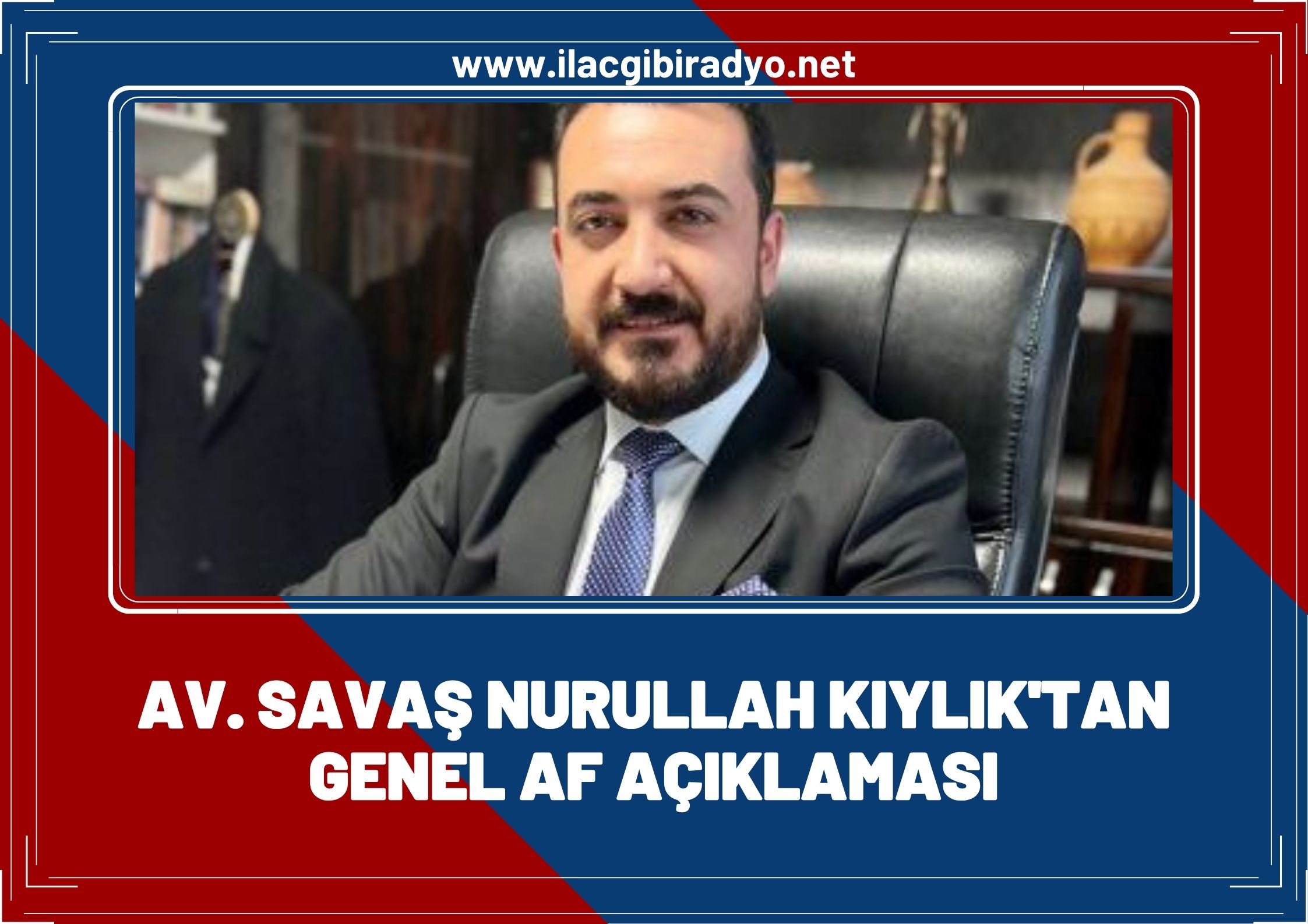 Av. Savaş Nurullah Kıylık: Af Değil, İnfaz Düzenlemesi