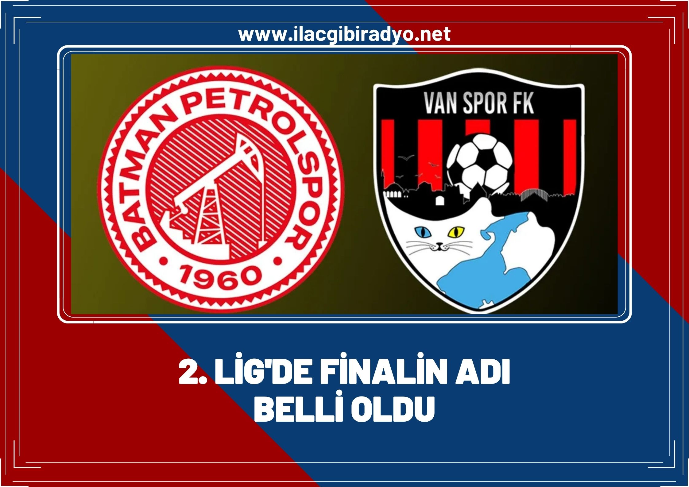 2. Lig’de finalin adı belli oldu!