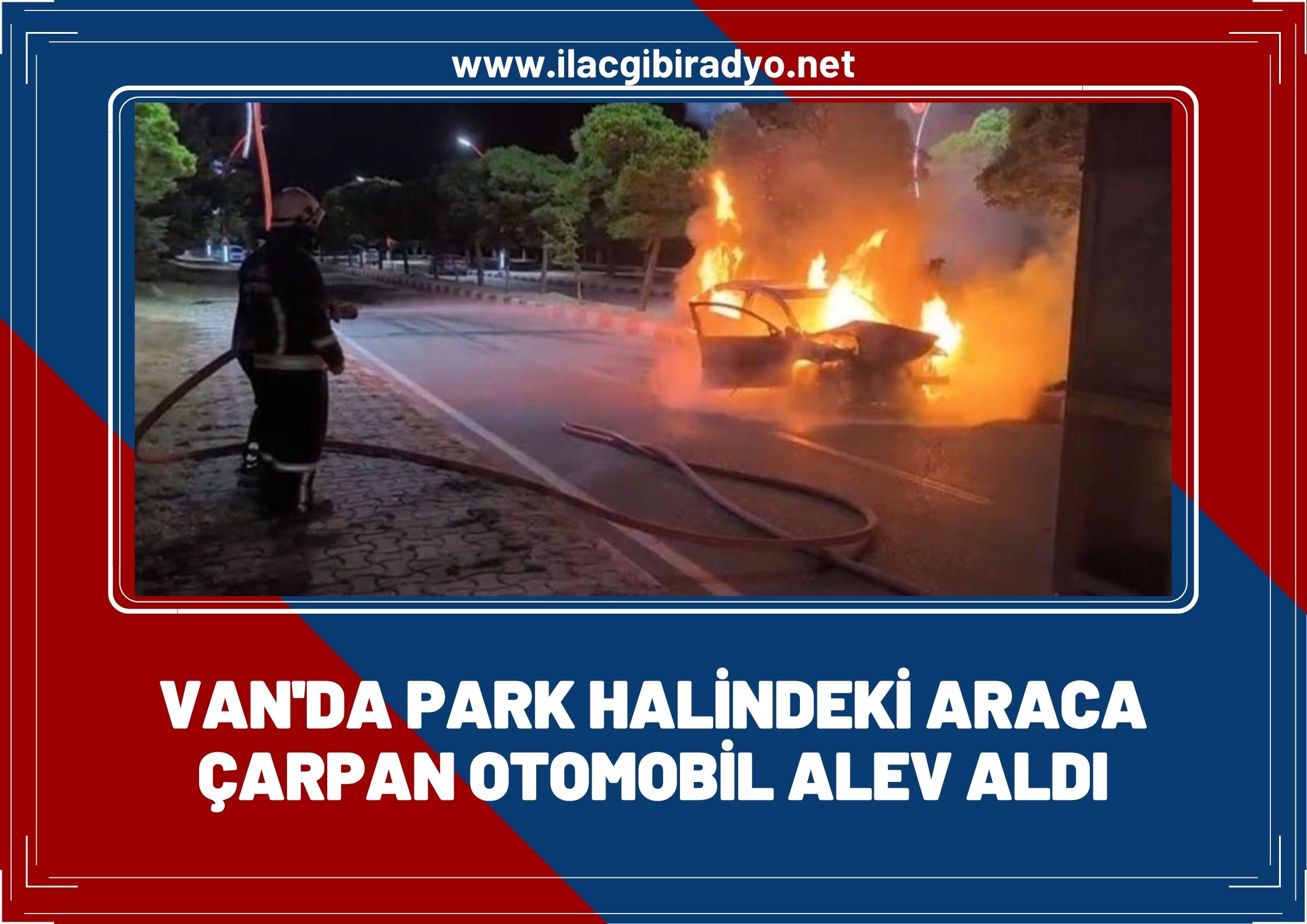 Van'da park halindeki araca çarpan otomobil alev aldı!