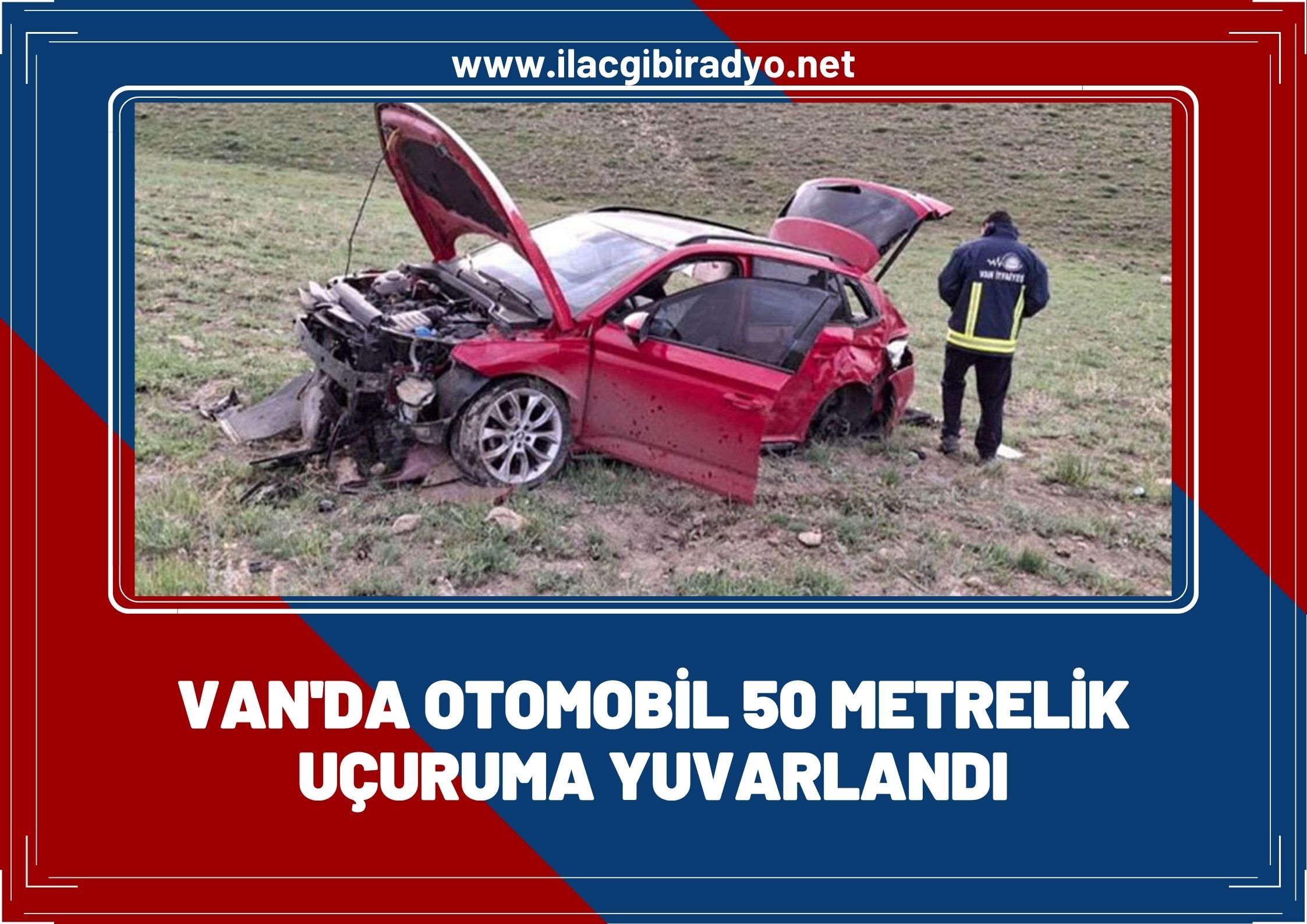 Van'da otomobil 50 metrelik uçuruma yuvarlandı