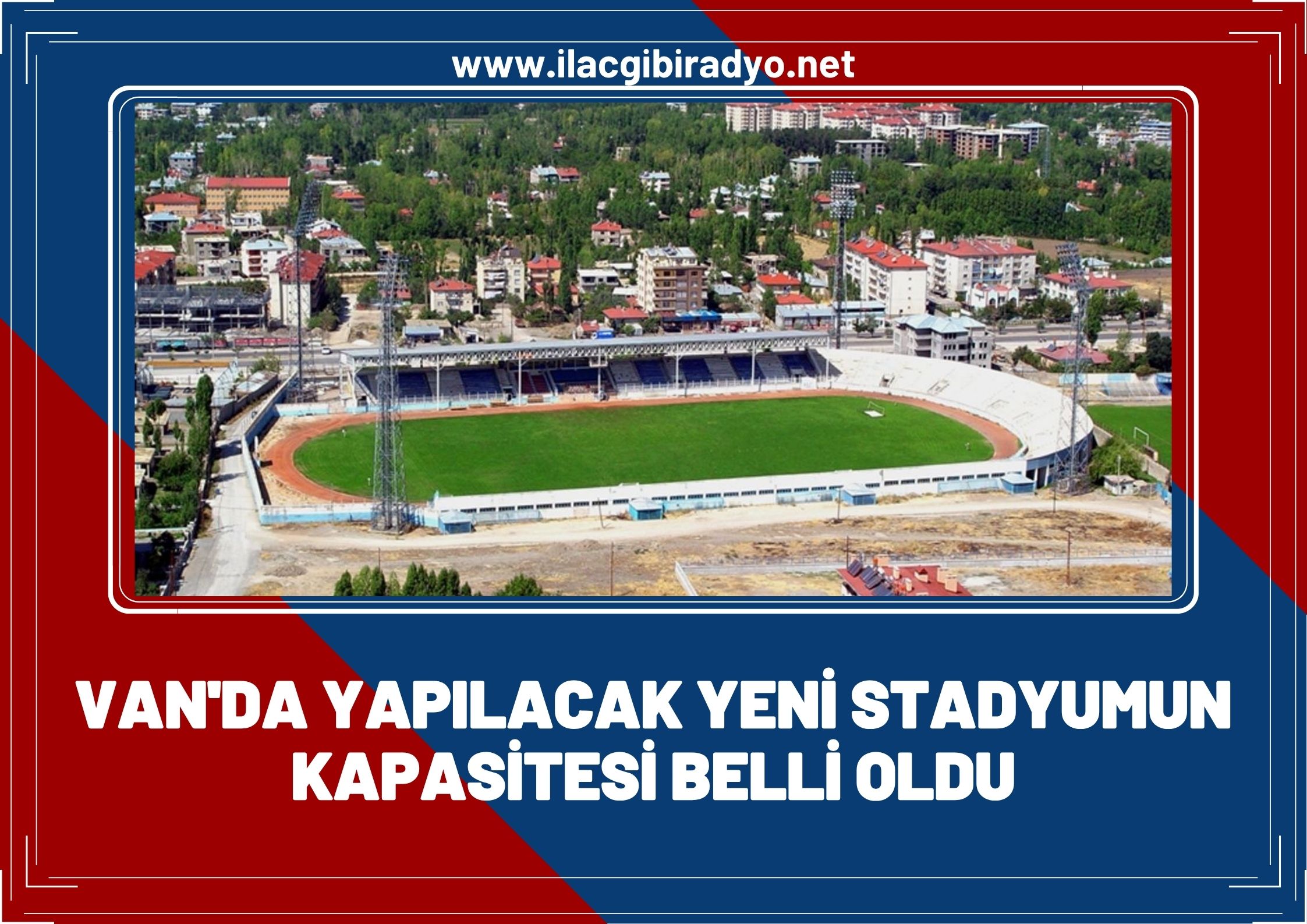 Vanspor’a yapılacak yeni stadyumun kapasitesi belli oldu!