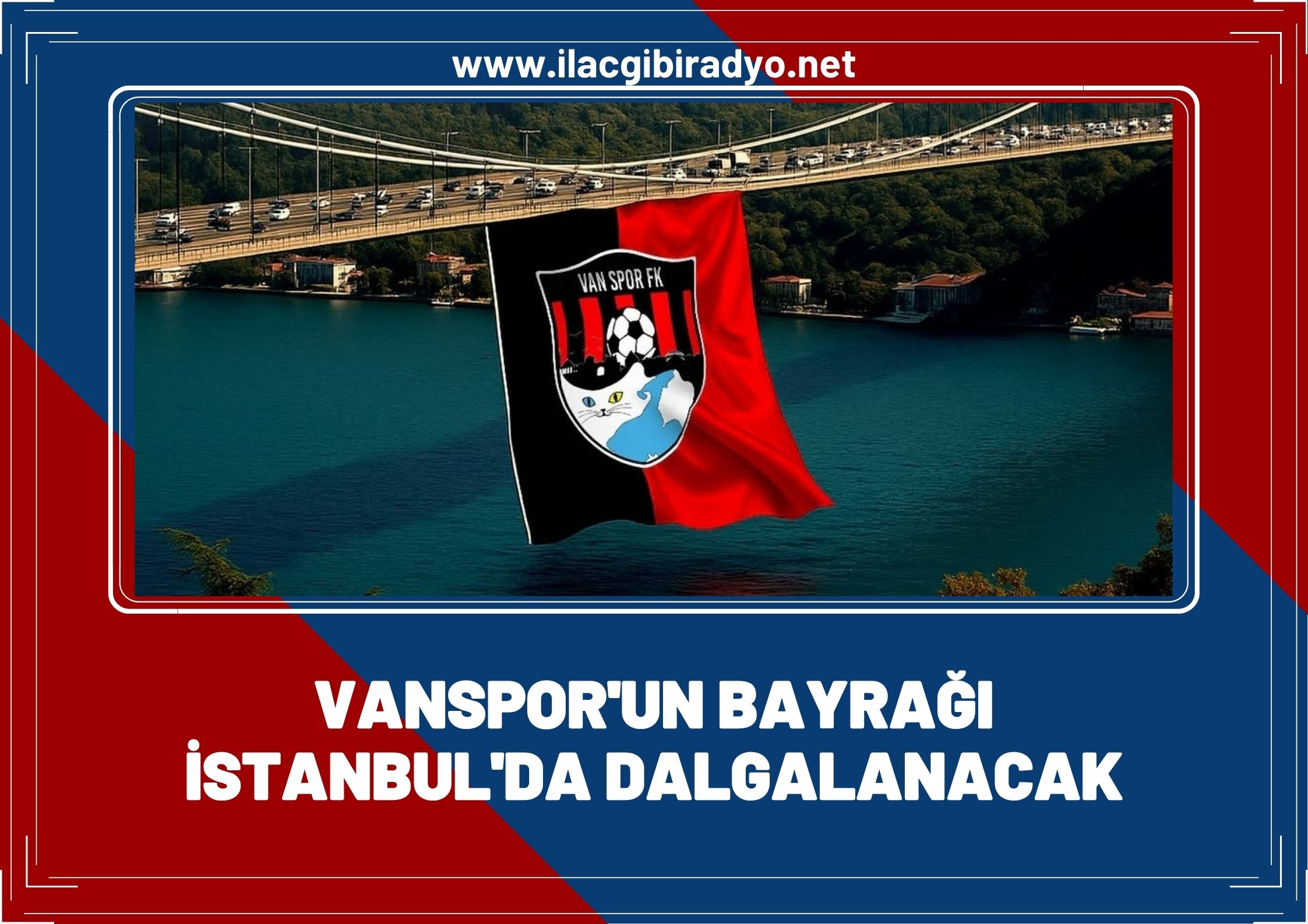 Vanspor bayrağı İstanbul’da dalgalanacak!