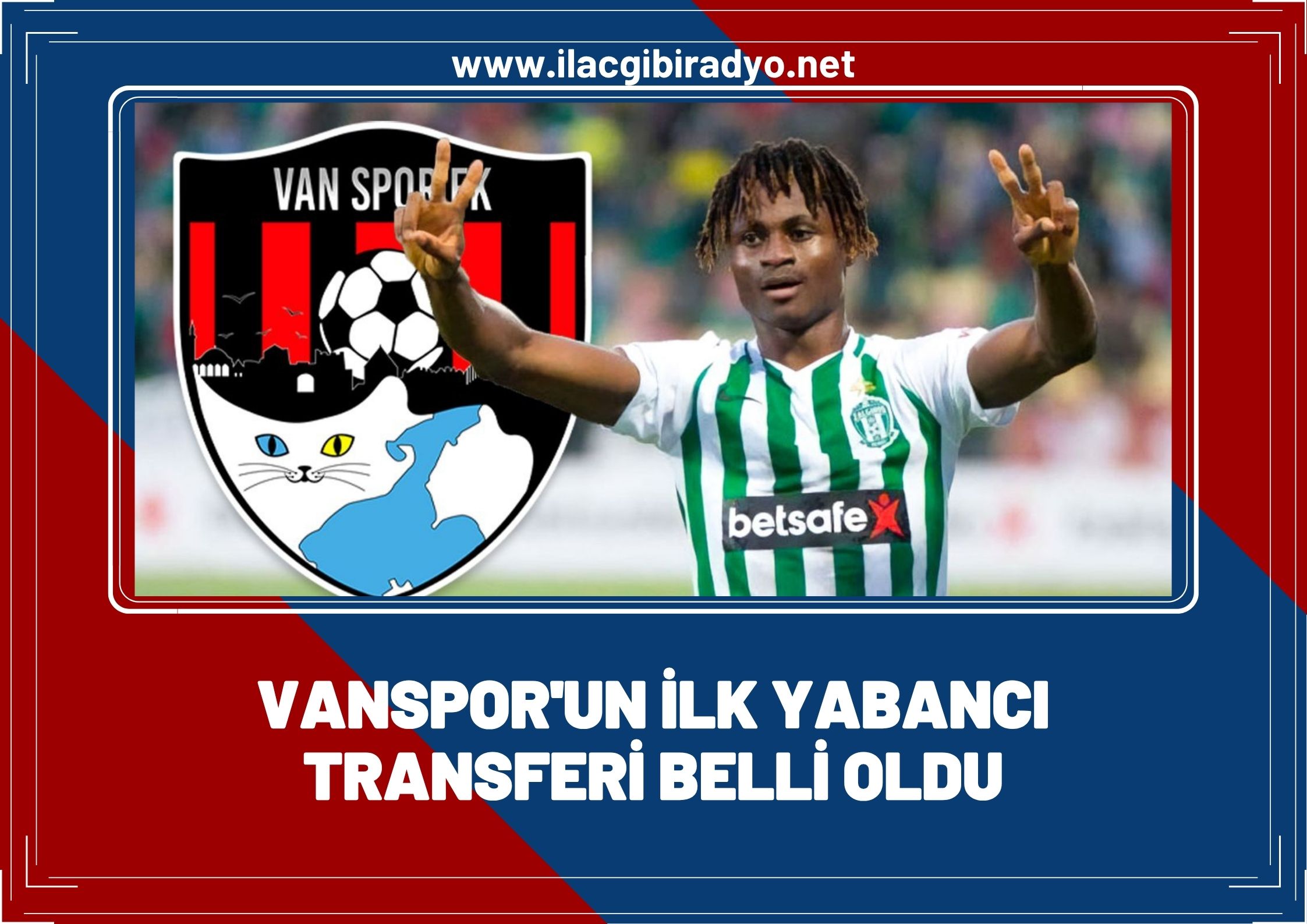 Vanspor’un ilk yabancı transferi belli oldu