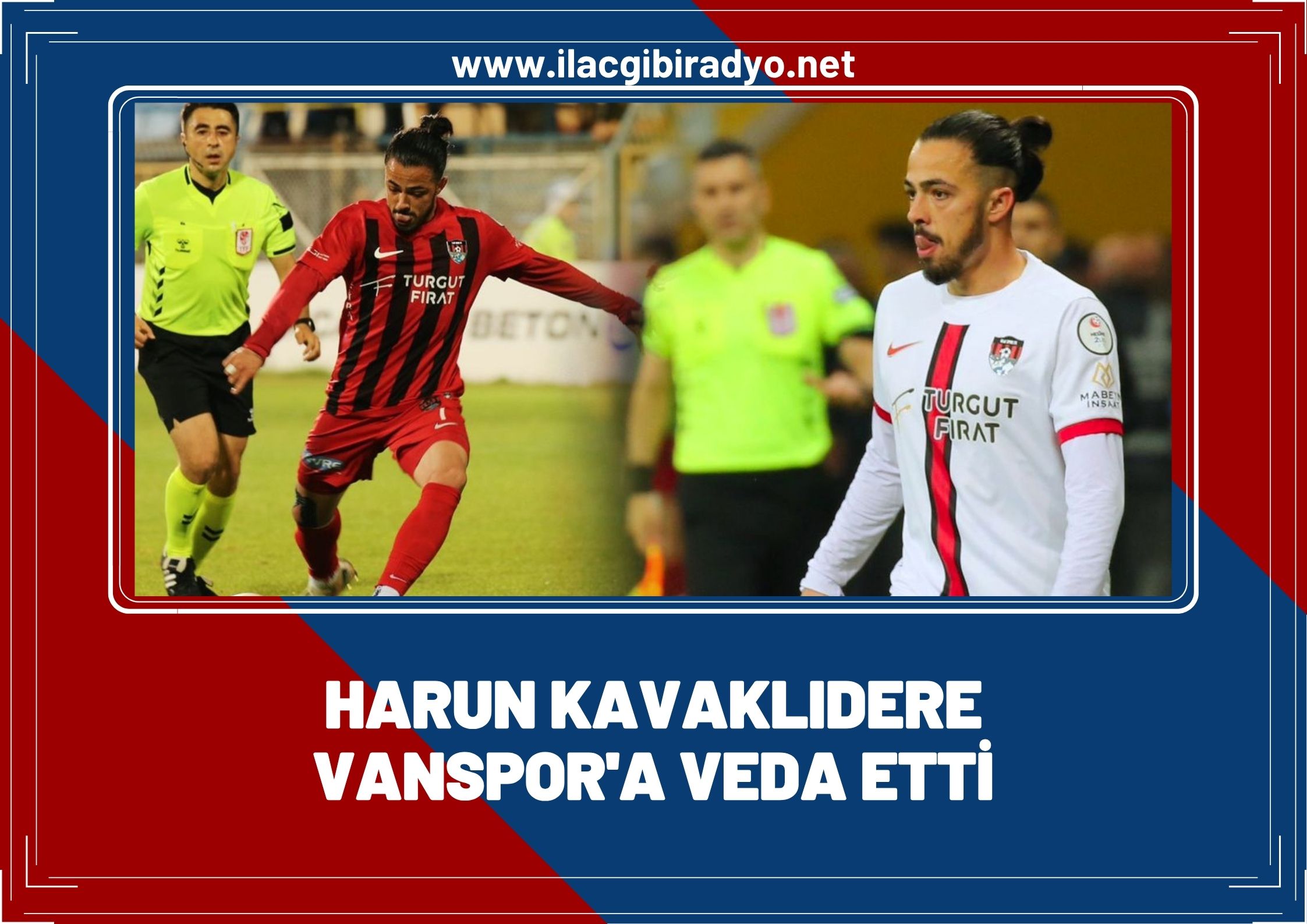 Harun Kavaklıdere Vanspor'a veda etti