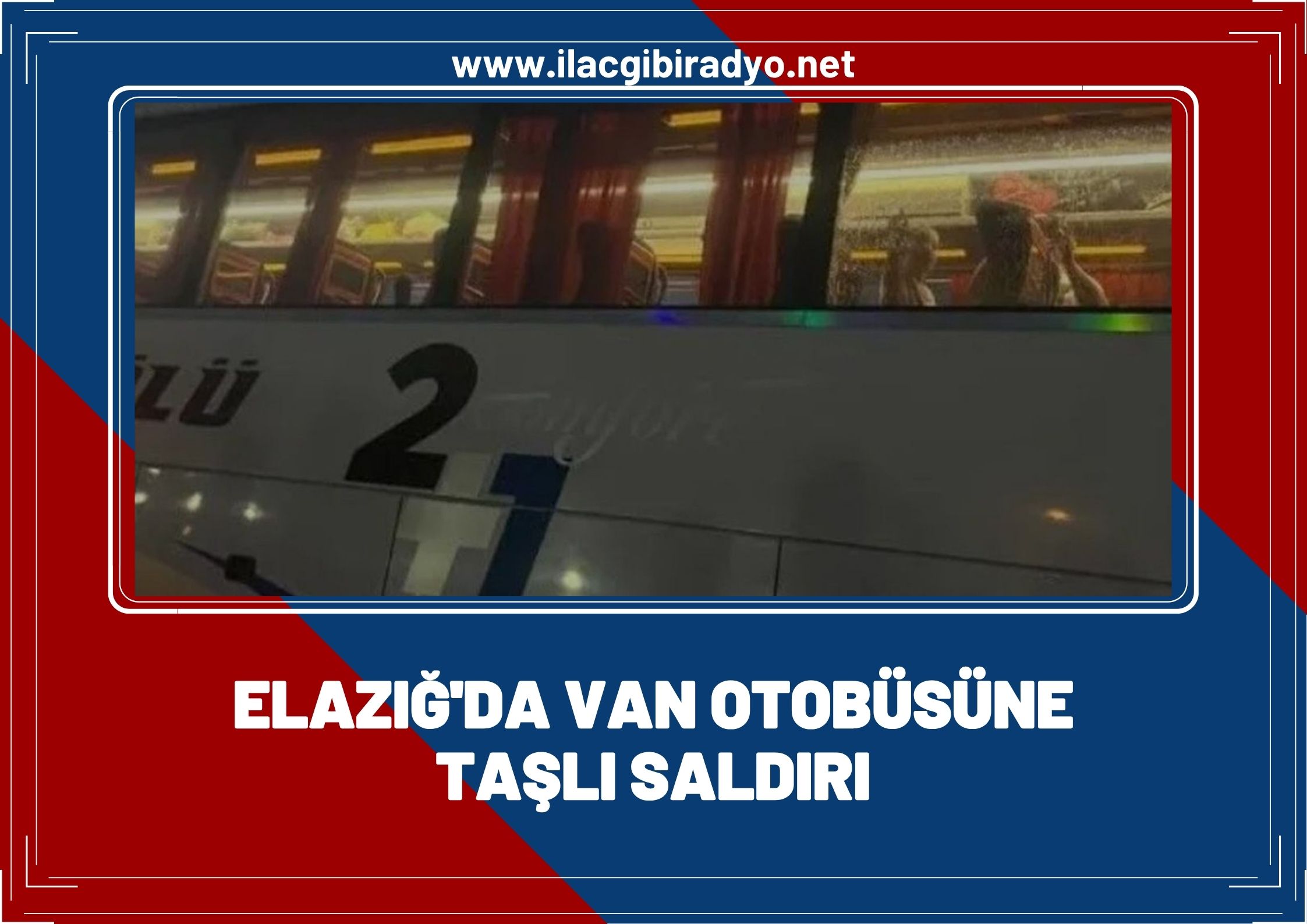 Elazığ'da Van otobüsüne taşlı saldırı!