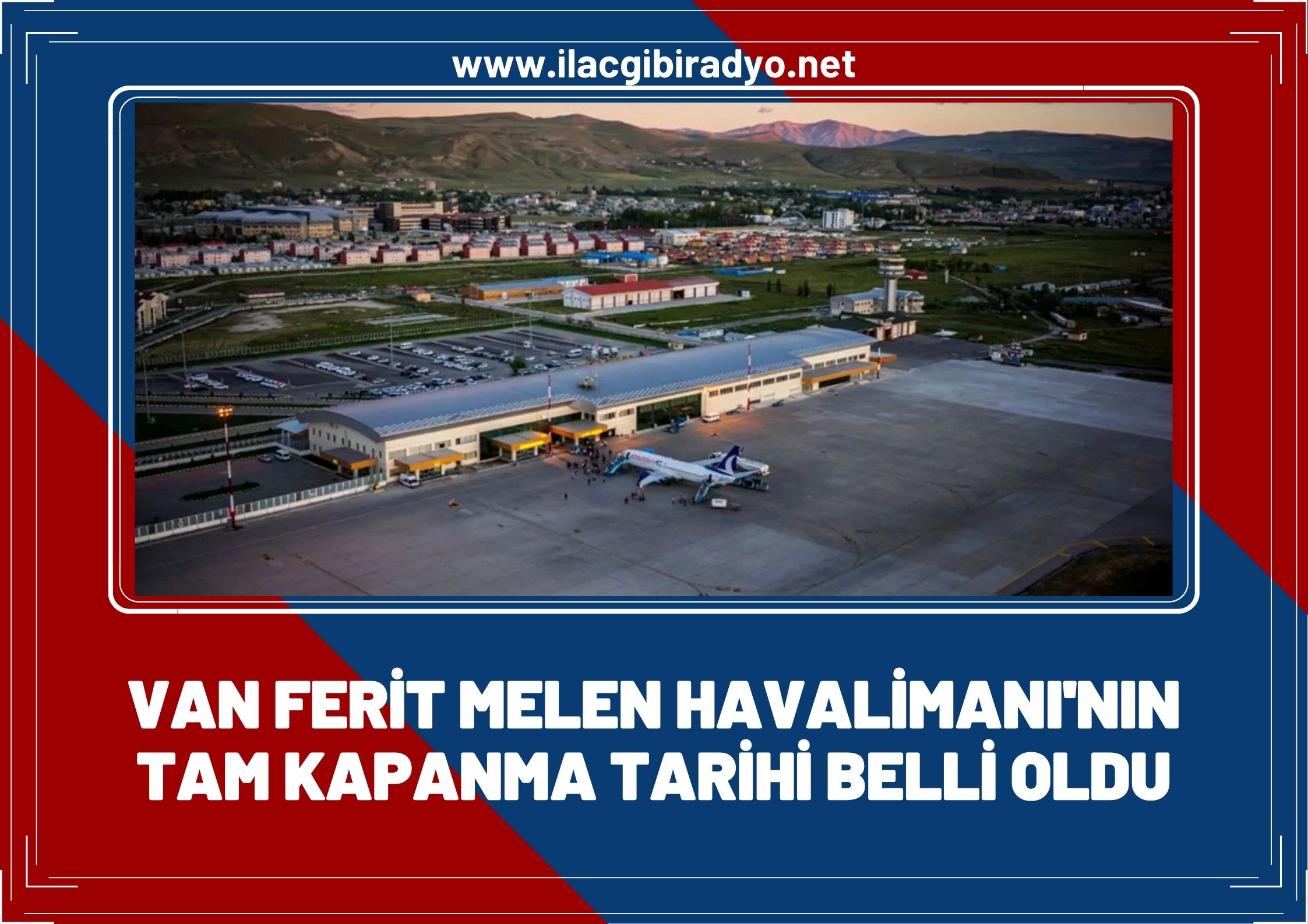 Van Ferit Melen Havalimanının tam kapanma tarihi belli oldu!