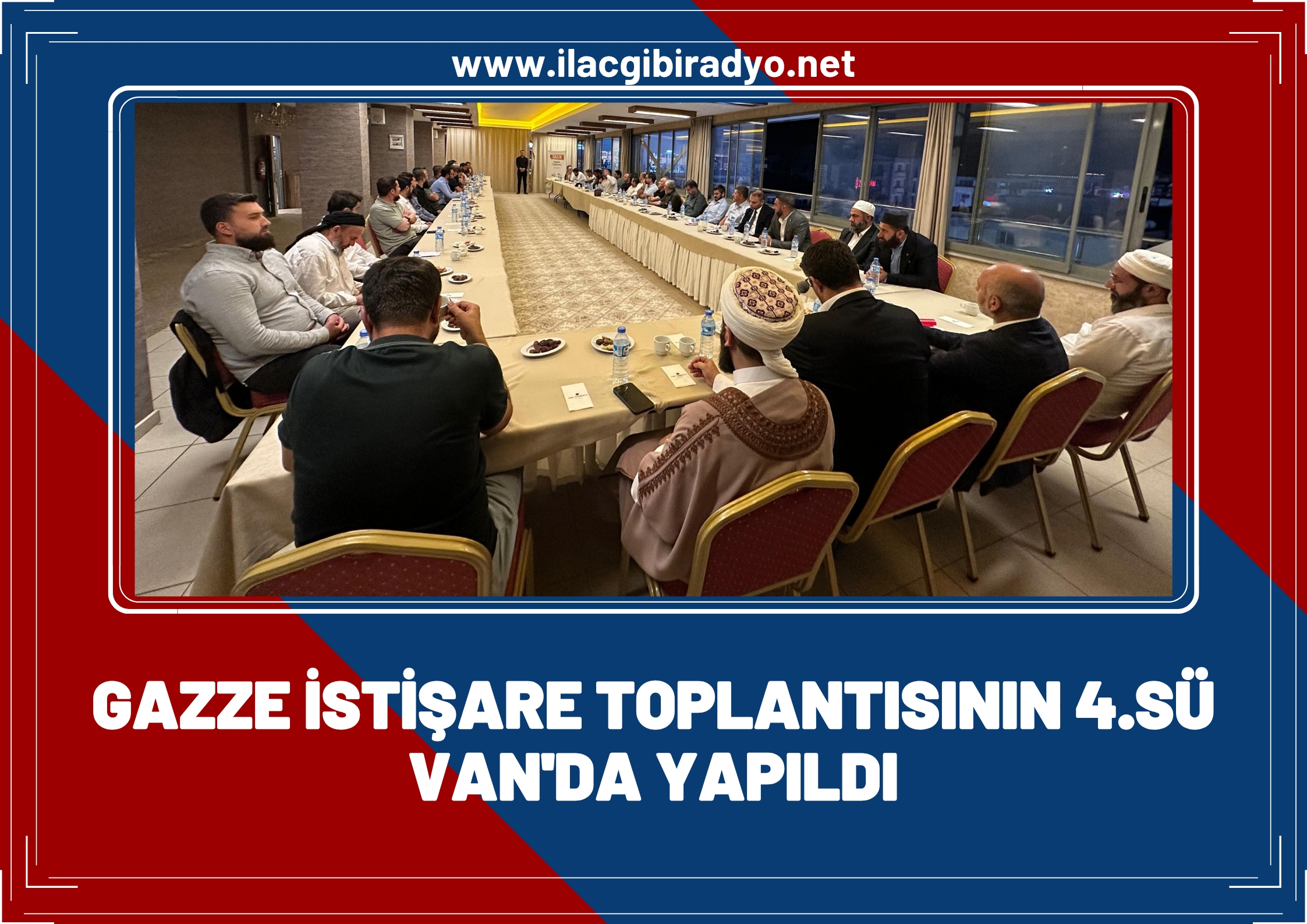 Van İleri Gelenleri "Gazze İstişare Toplantısı"nda Buluştu